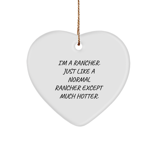 Rancher Gifts from Friends and Family, Funny Heart Ornament for Men, 'I'm A Rancher. Just Like A Normal Rancher Except Much Hotter.', Christmas Unique Gifts for Coworkers - Image 1