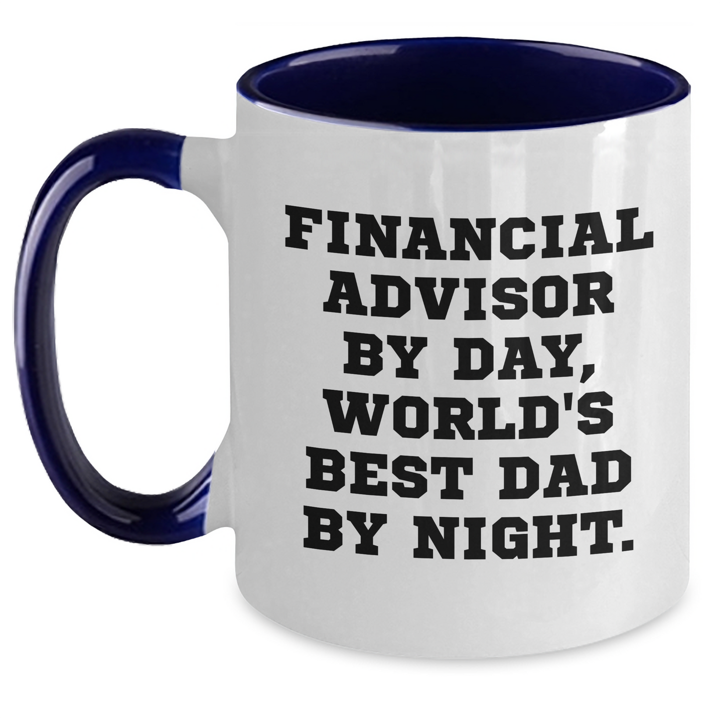 Funny Financial Advisor Gifts from Mom to Son Graduation Unique Two Tone Coffee Mugs - 'Financial Advisor By Day, World's Best Dad By Night.' - Main