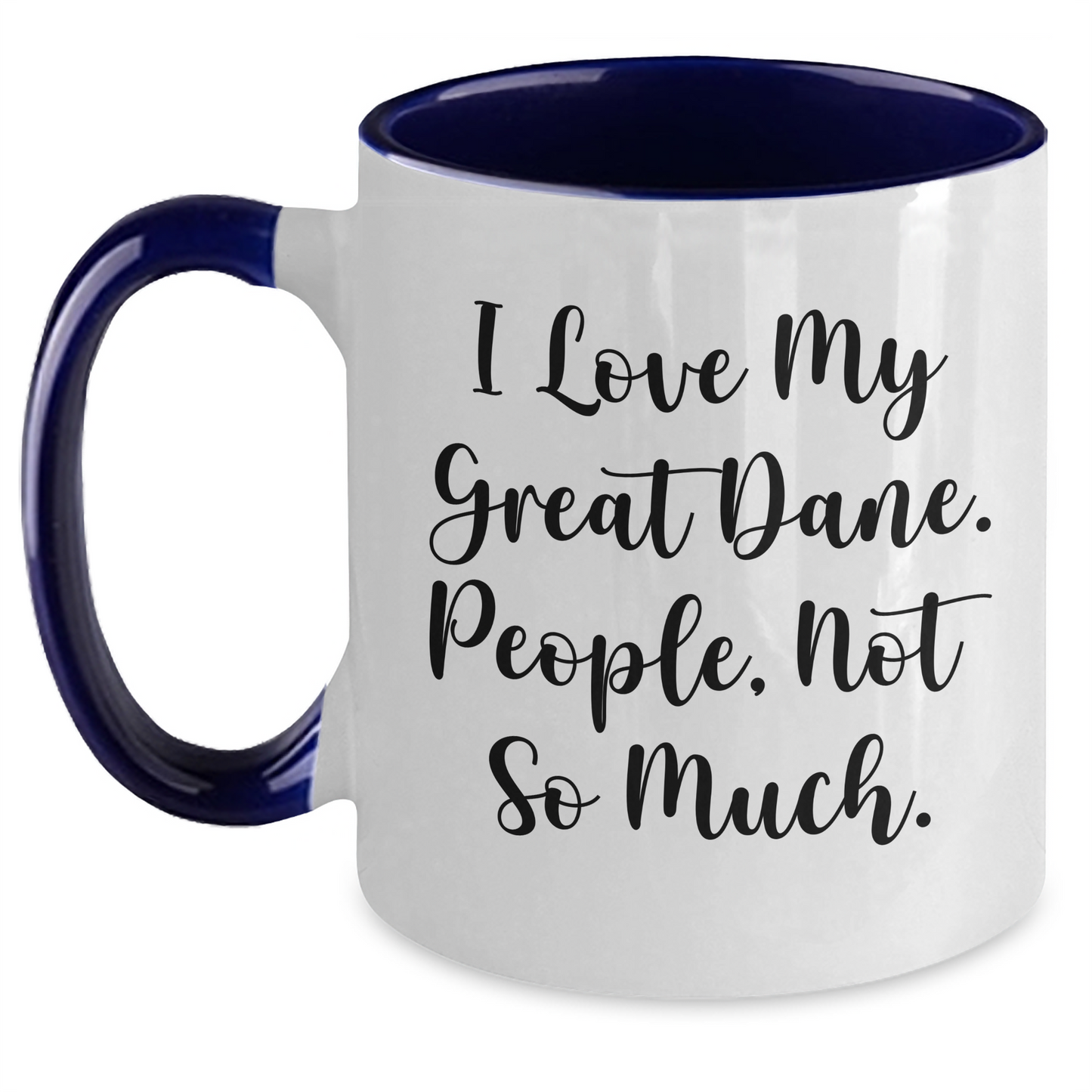 Funny Great Dane Dog Lover Gifts for Men or Women - I Love My Great Dane. People, Not So Much. Two Tone Coffee Mug for Graduation - Main