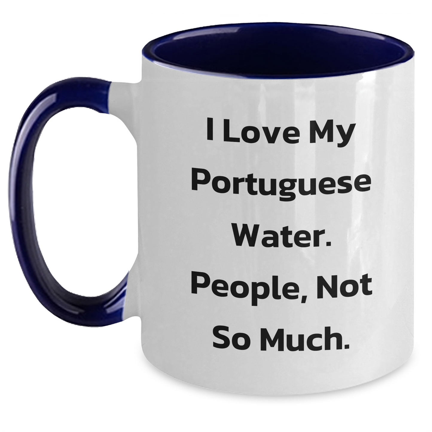 Portuguese Water Dog Lovers Funny Gifts from Friends for Graduation Unique Two Tone Coffee Mugs, I Love My Portuguese Water. People, Not So Much. - Main