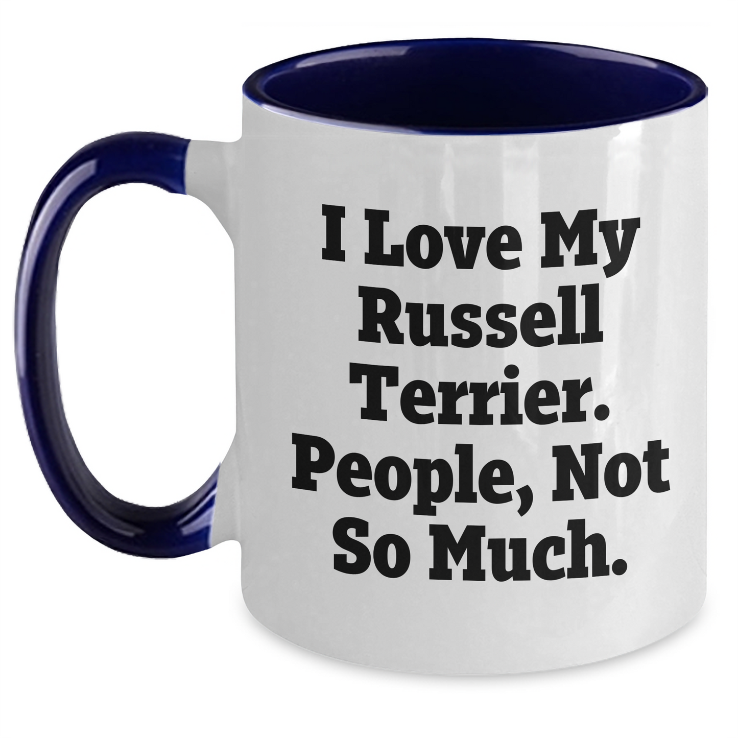 Funny Russell Terrier Dog Gifts for Men, I Love My Russell Terrier. People, Not So Much., Unique Graduation Gifts from Family - Two Tone Coffee Mug - Main