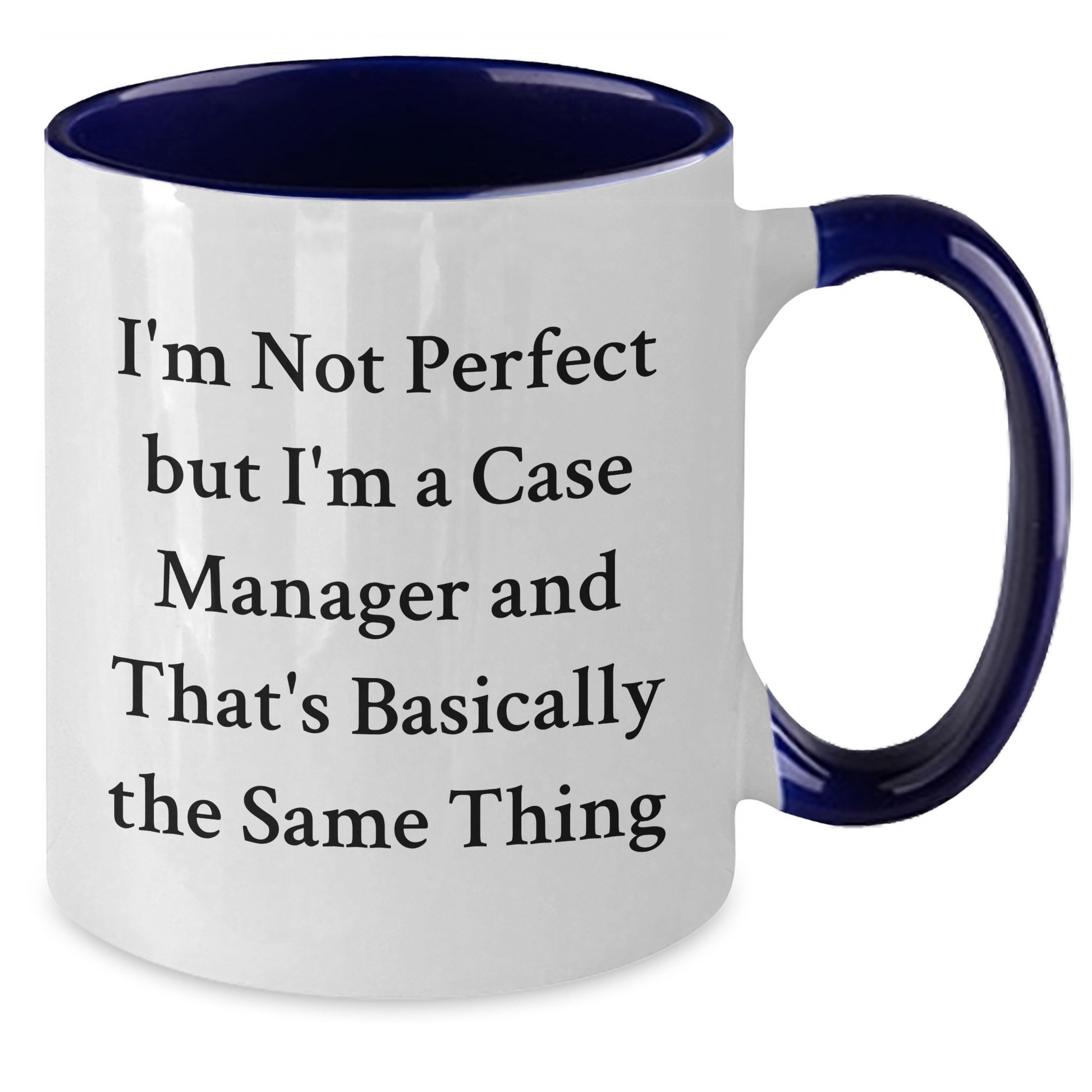 Funny Case Manager Gifts from Friends - I'm Not Perfect, But I'm a Case Manager Two Tone Coffee Mug for Graduation - Additional