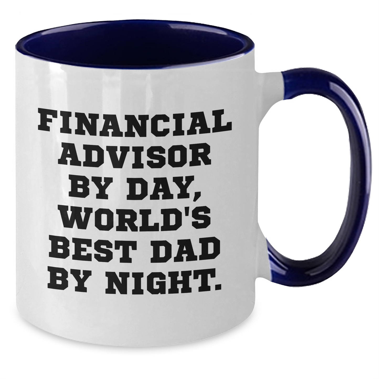 Funny Financial Advisor Gifts from Mom to Son Graduation Unique Two Tone Coffee Mugs - 'Financial Advisor By Day, World's Best Dad By Night.' - Additional