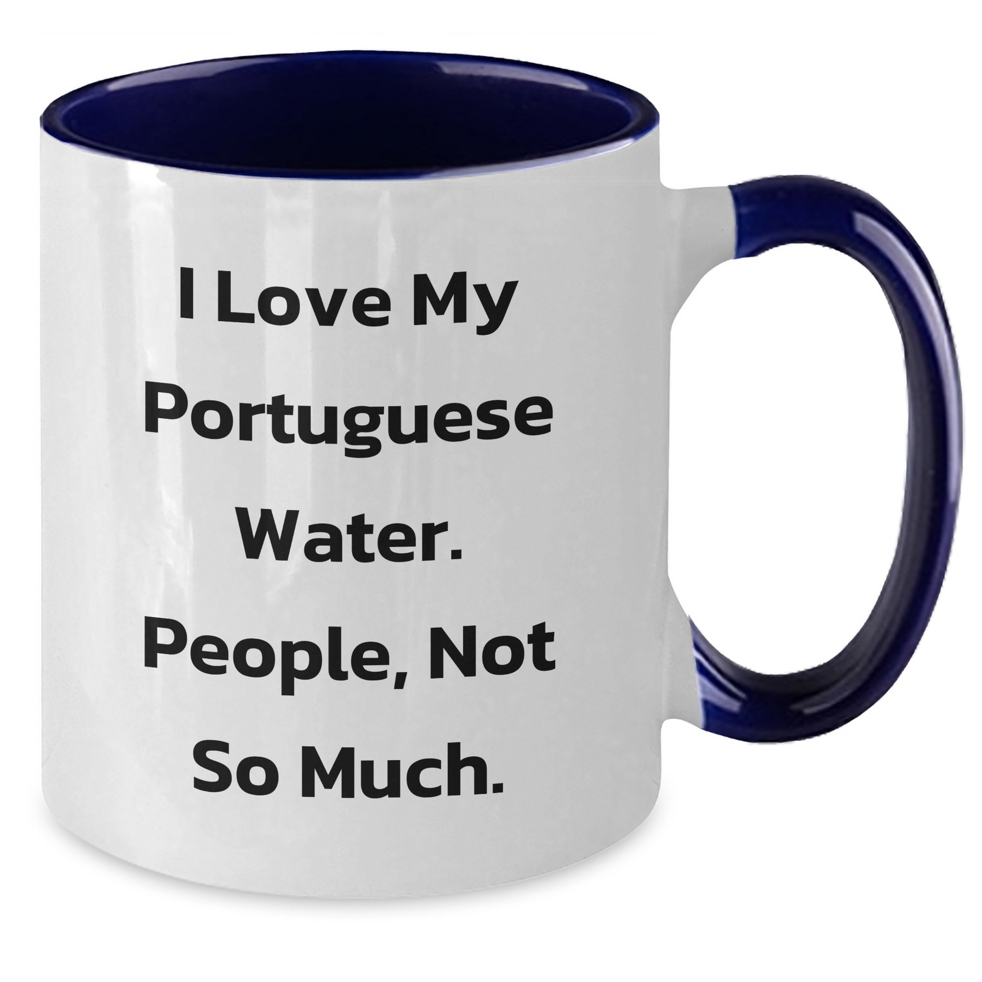 Portuguese Water Dog Lovers Funny Gifts from Friends for Graduation Unique Two Tone Coffee Mugs, I Love My Portuguese Water. People, Not So Much. - Additional