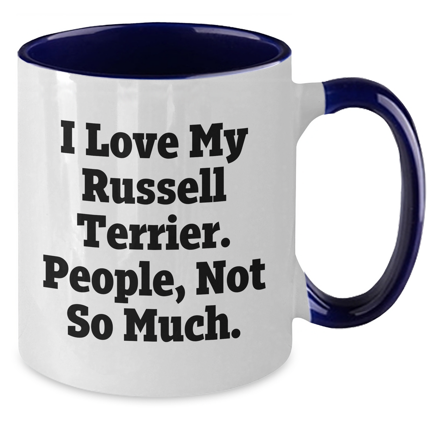 Funny Russell Terrier Dog Gifts for Men, I Love My Russell Terrier. People, Not So Much., Unique Graduation Gifts from Family - Two Tone Coffee Mug - Additional