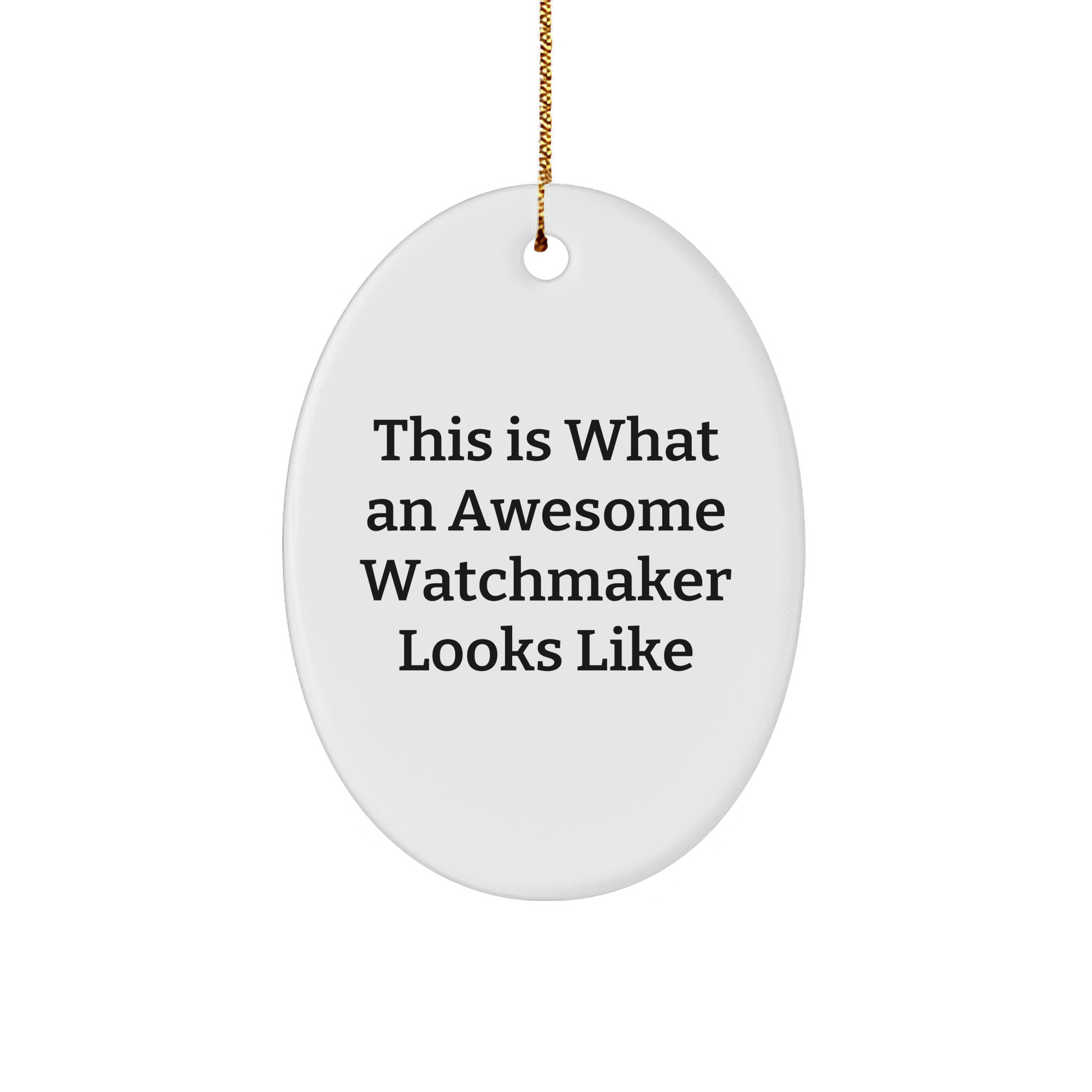Watchmaker Gifts from Friends, This Is What An Awesome Watchmaker Looks Like, Oval Ornament for Christmas - Image 1