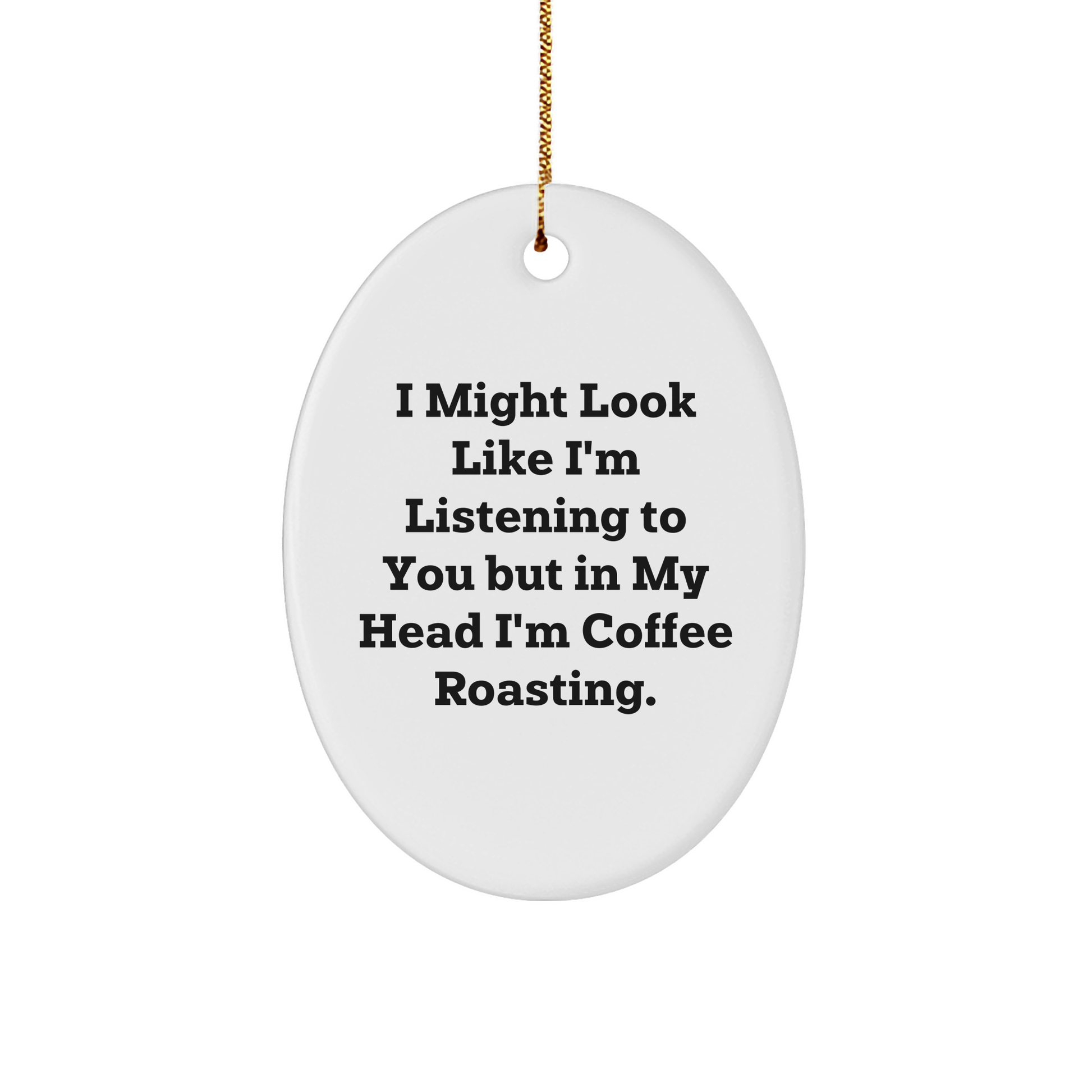 Coffee Roasting Gifts from Friends, Family, or Coworkers - Oval Ornament with Funny Quote - Christmas Unique Gift Ideas for Men or Women - Image 1