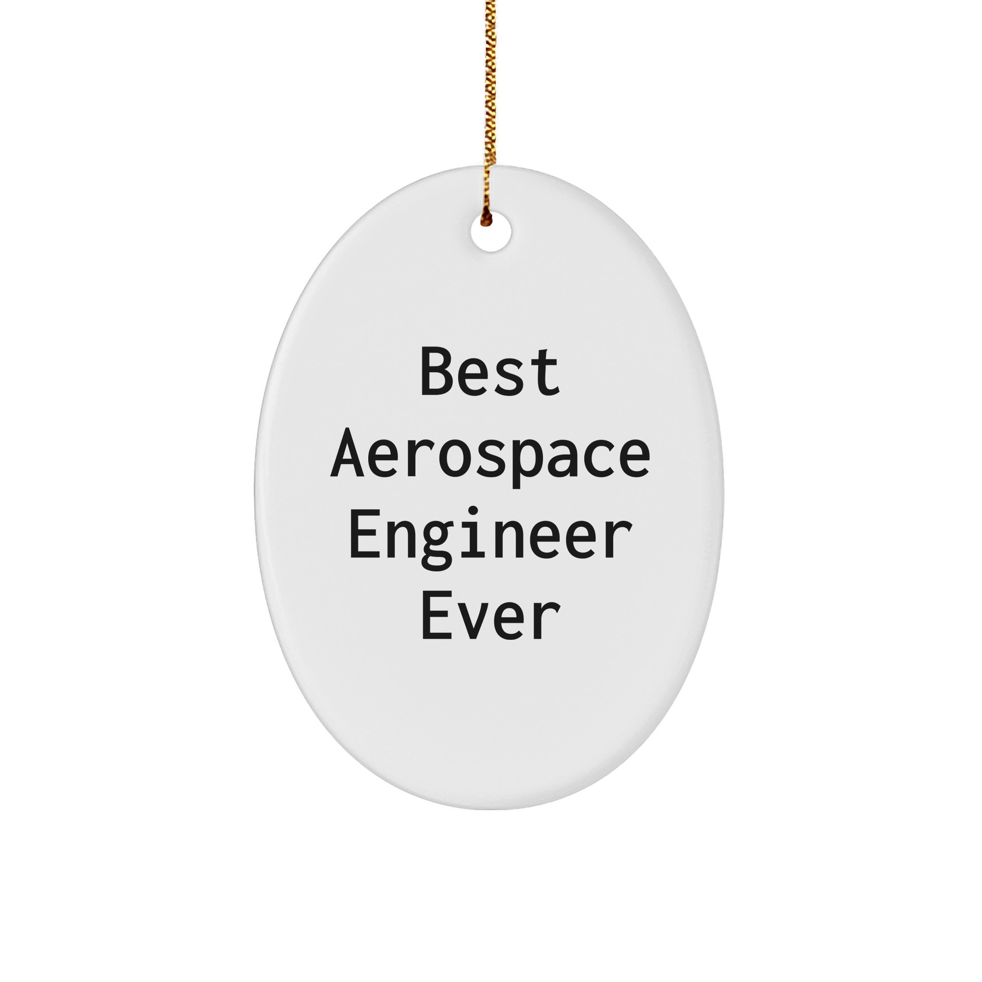 Funny Quote for Best Aerospace Engineer Ever, Oval Ornament, Gifts from Friends, Christmas Unique Gifts for Aerospace Engineer - Image 1
