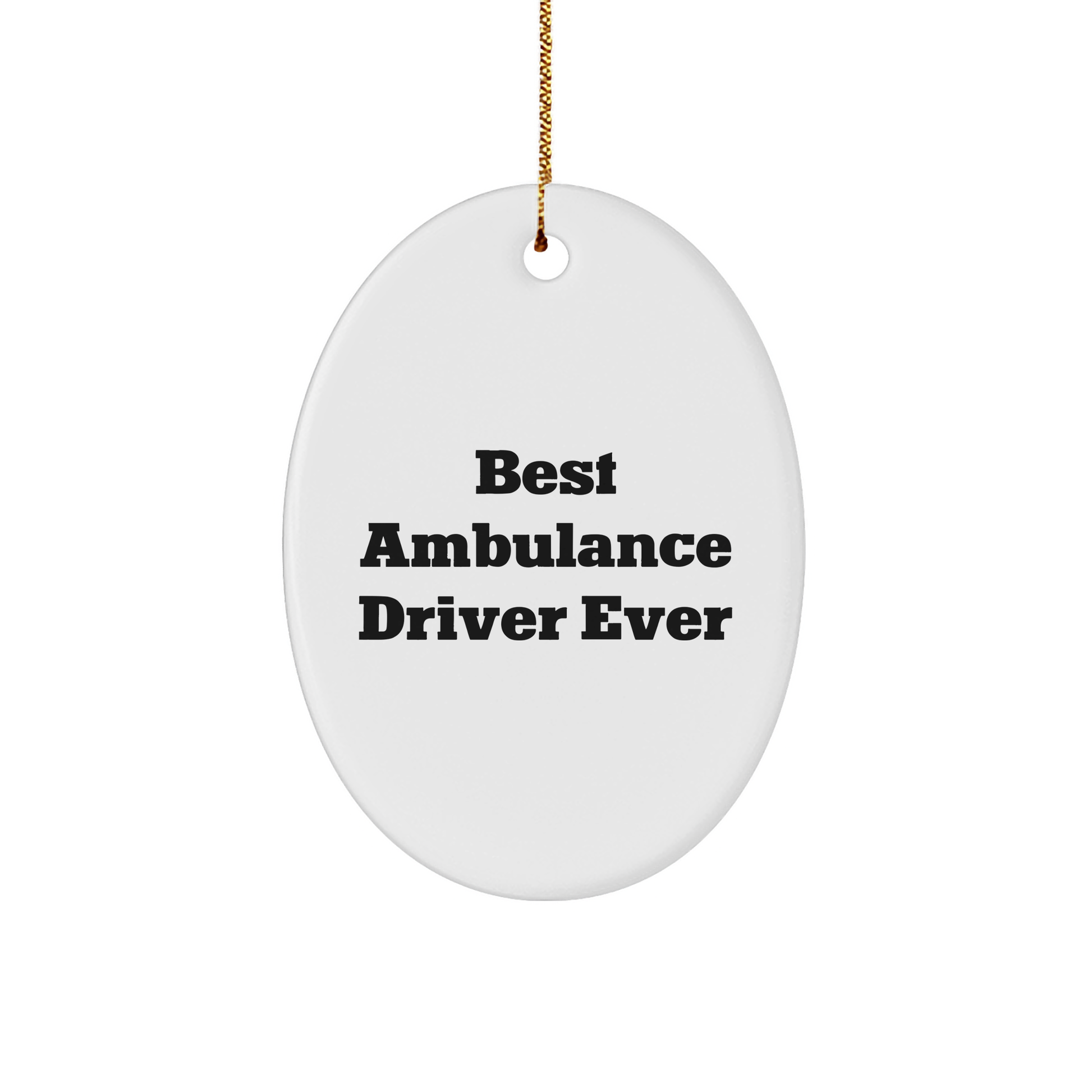 Ambulance Driver Gifts from Friends - Best Ambulance Driver Ever Oval Ornament for Christmas Unique Gifts for Ambulance Driver - Image 1