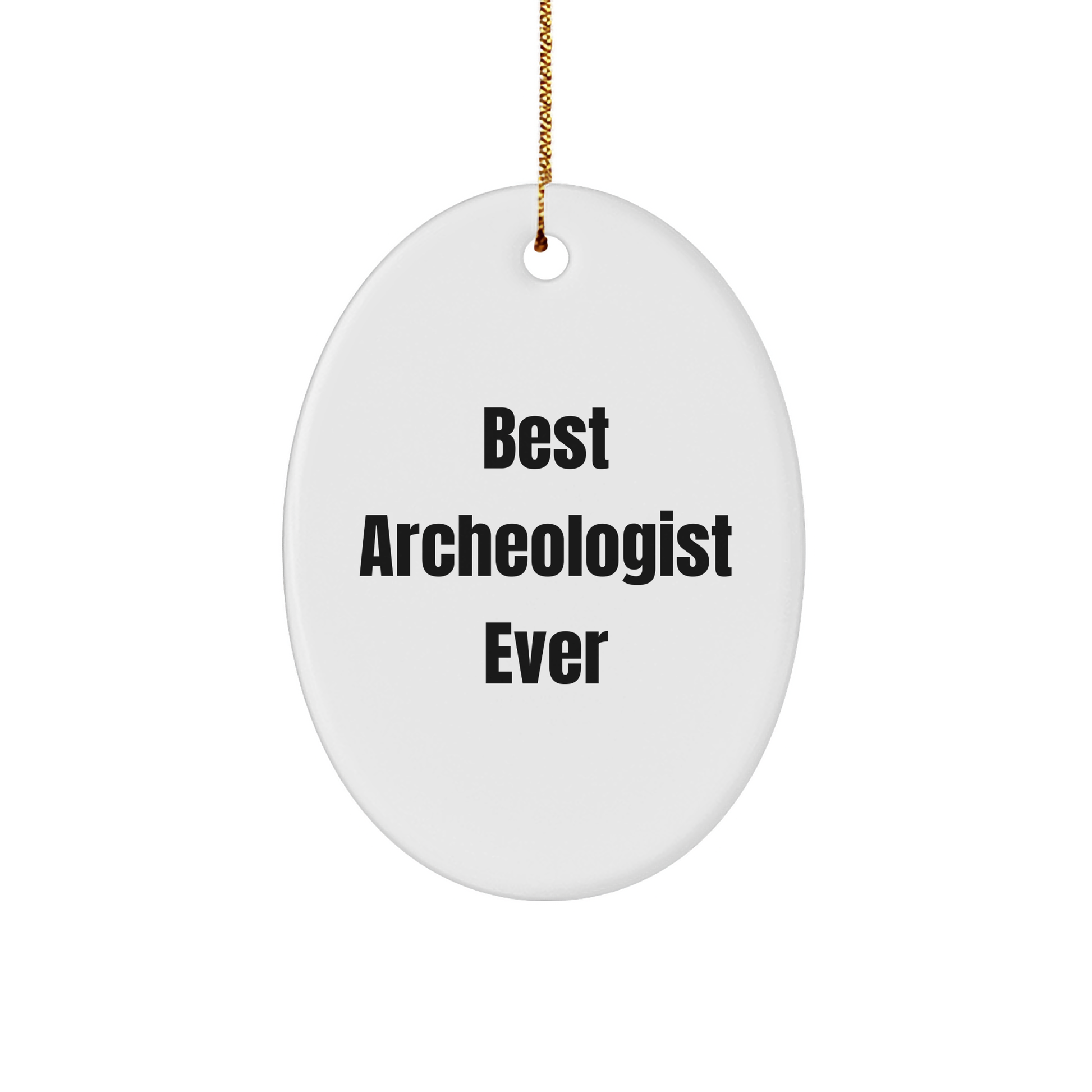 Archeologist Gifts from Best Archeologist Ever - Oval Ornament for Men, Women, Friends, Coworkers, Family - Funny Quote Gifts for Christmas - Image 1