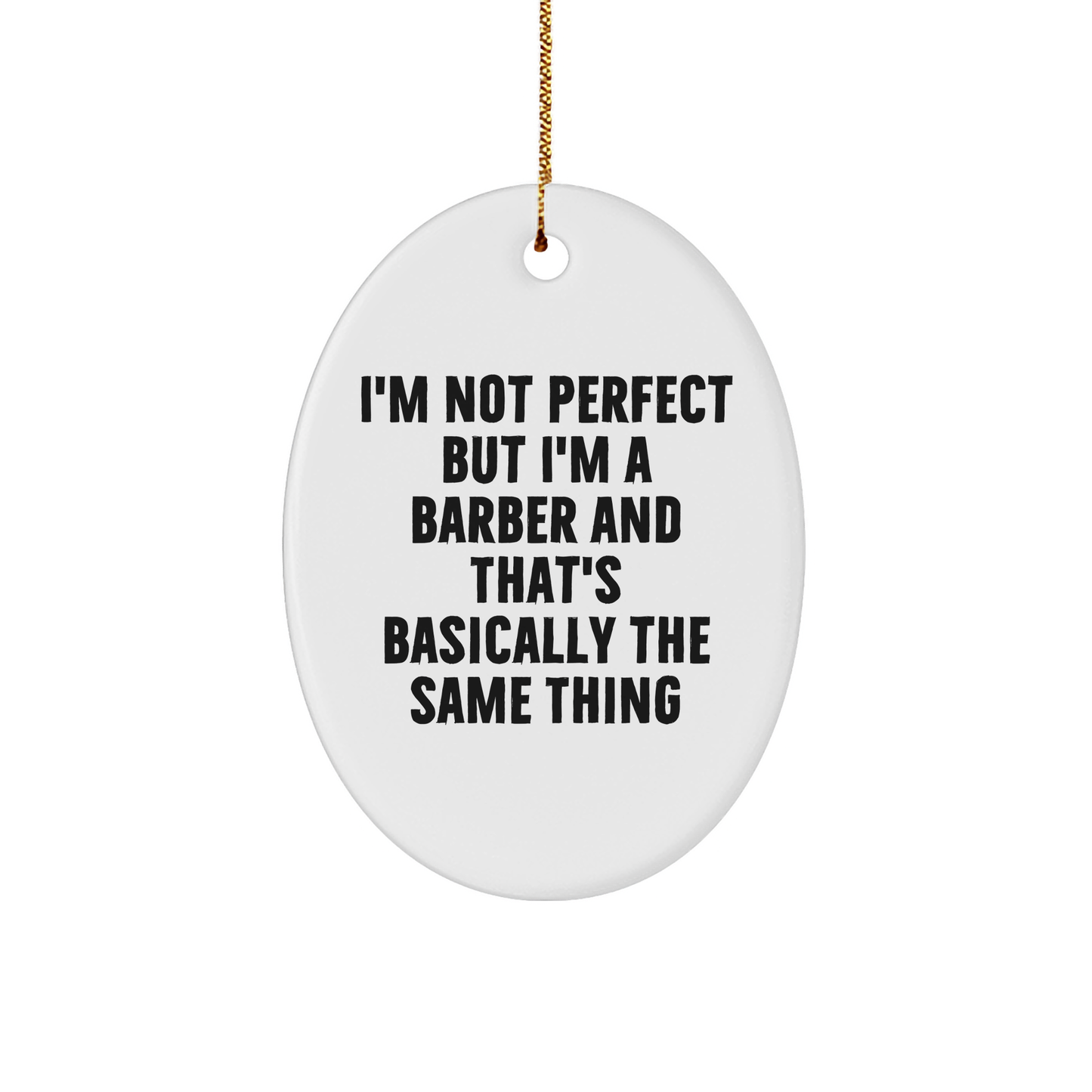 Barber's Humor Oval Ornament, Gifts from Friends for Men, White Oval Shaped Decor, 'I'm Not Perfect But I'm A Barber' Funny Quote, Christmas Unique Gifts - Image 1