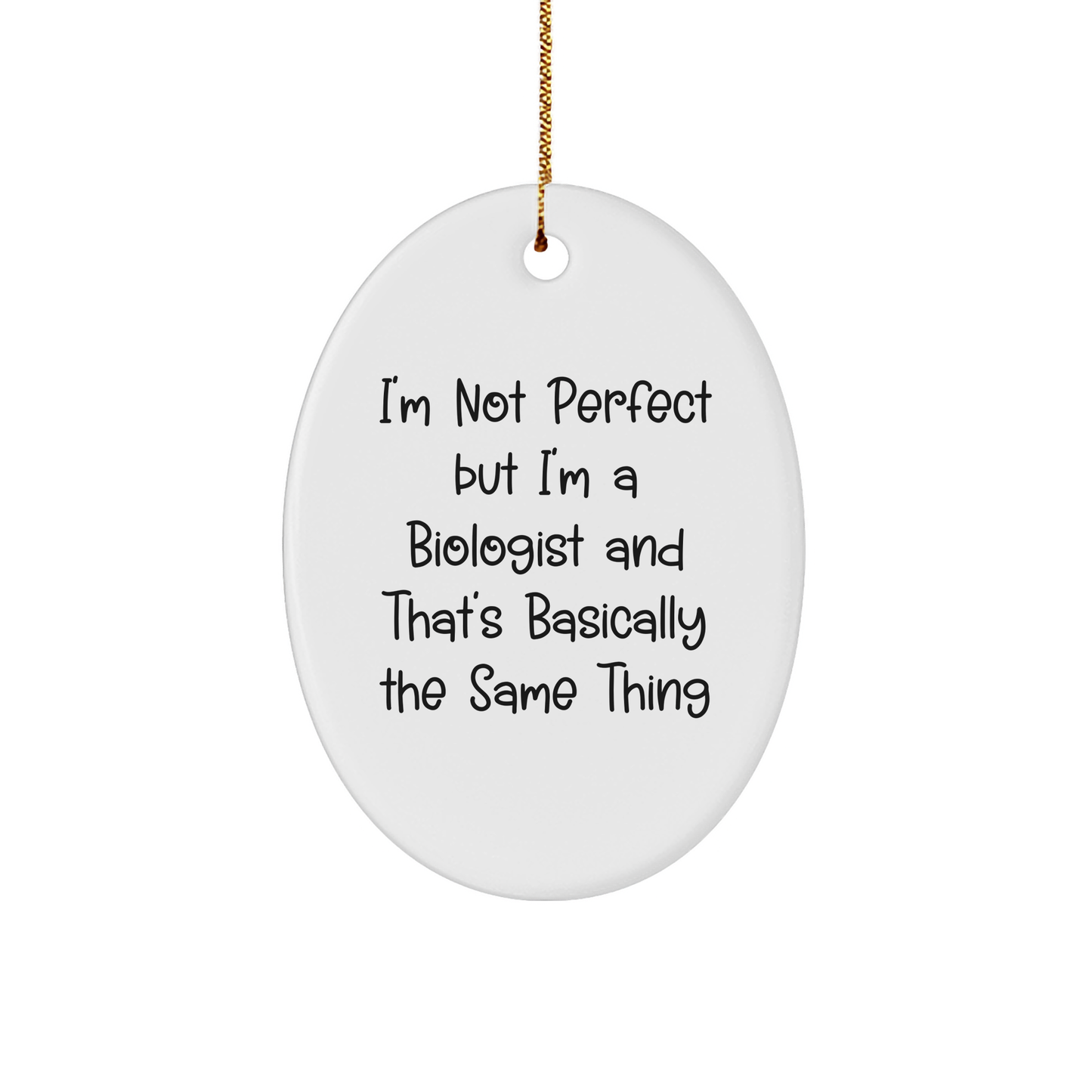 Quirky Biologist Gifts from Friends for Christmas - Oval Ornament with Funny Quote - Image 1