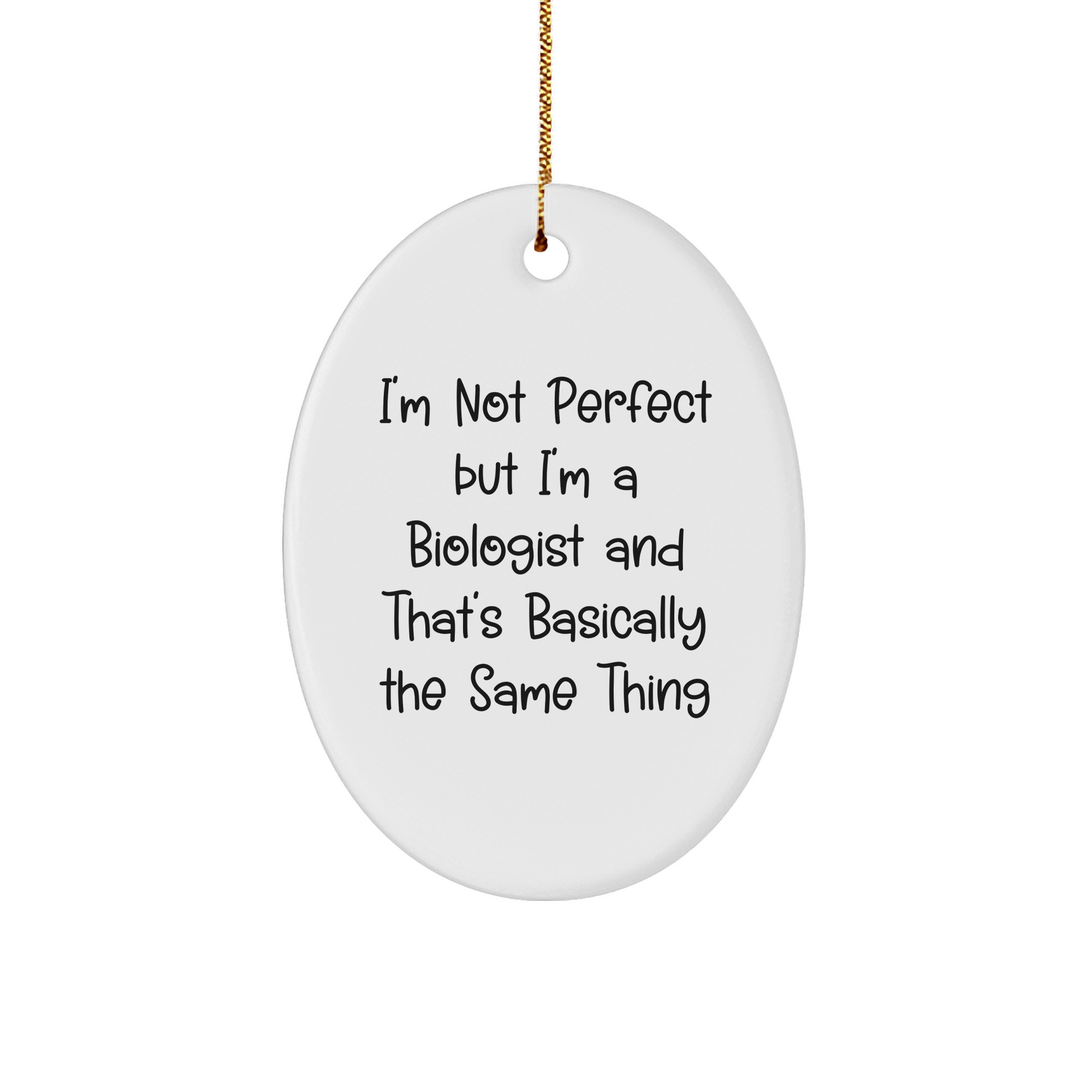 Quirky Biologist Gifts from Friends for Christmas - Oval Ornament with Funny Quote - Image 1