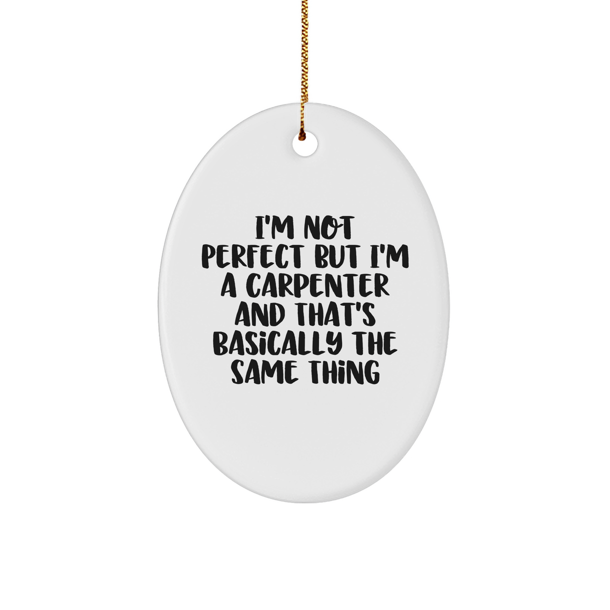Carpenter Humor Oval Ornament Gifts from Friends to Family for Christmas - Image 1