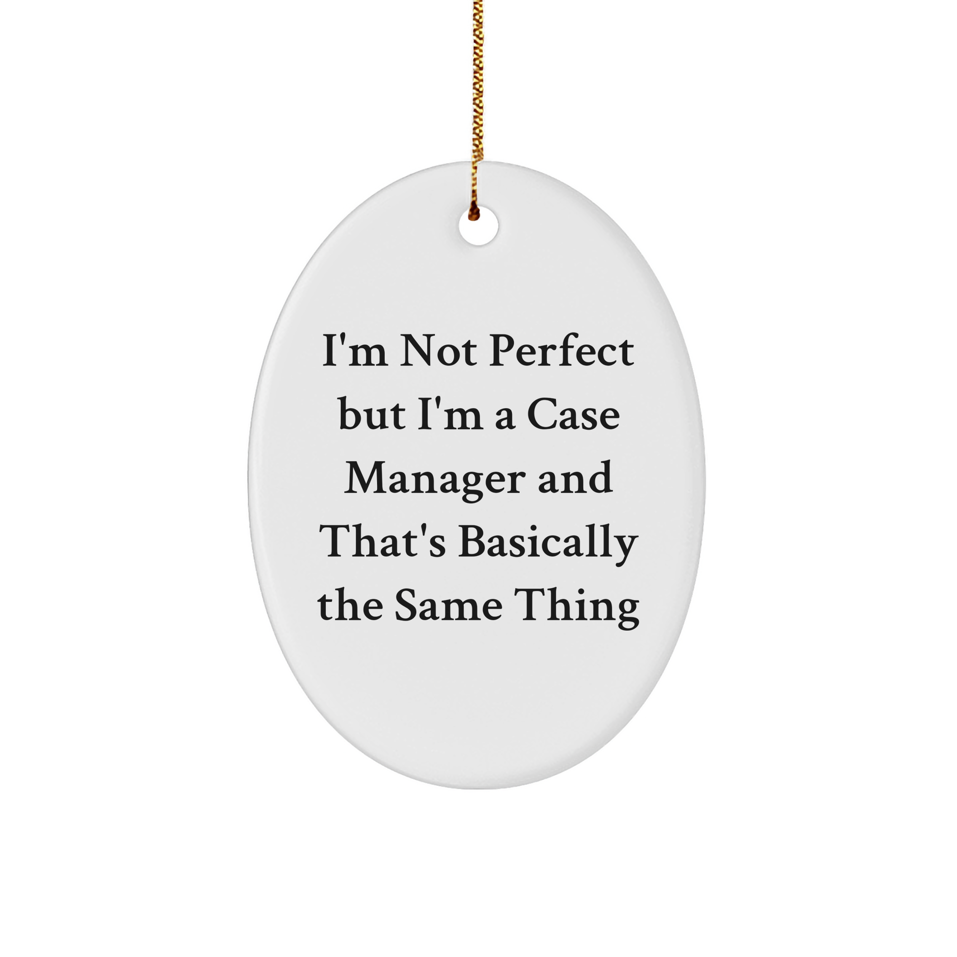 Funny Case Manager Gifts, 'I'm Not Perfect' Oval Ornament for Case Manager, White, 3.25" Tall, Christmas Unique Gifts from Friends to Case Manager - Image 1