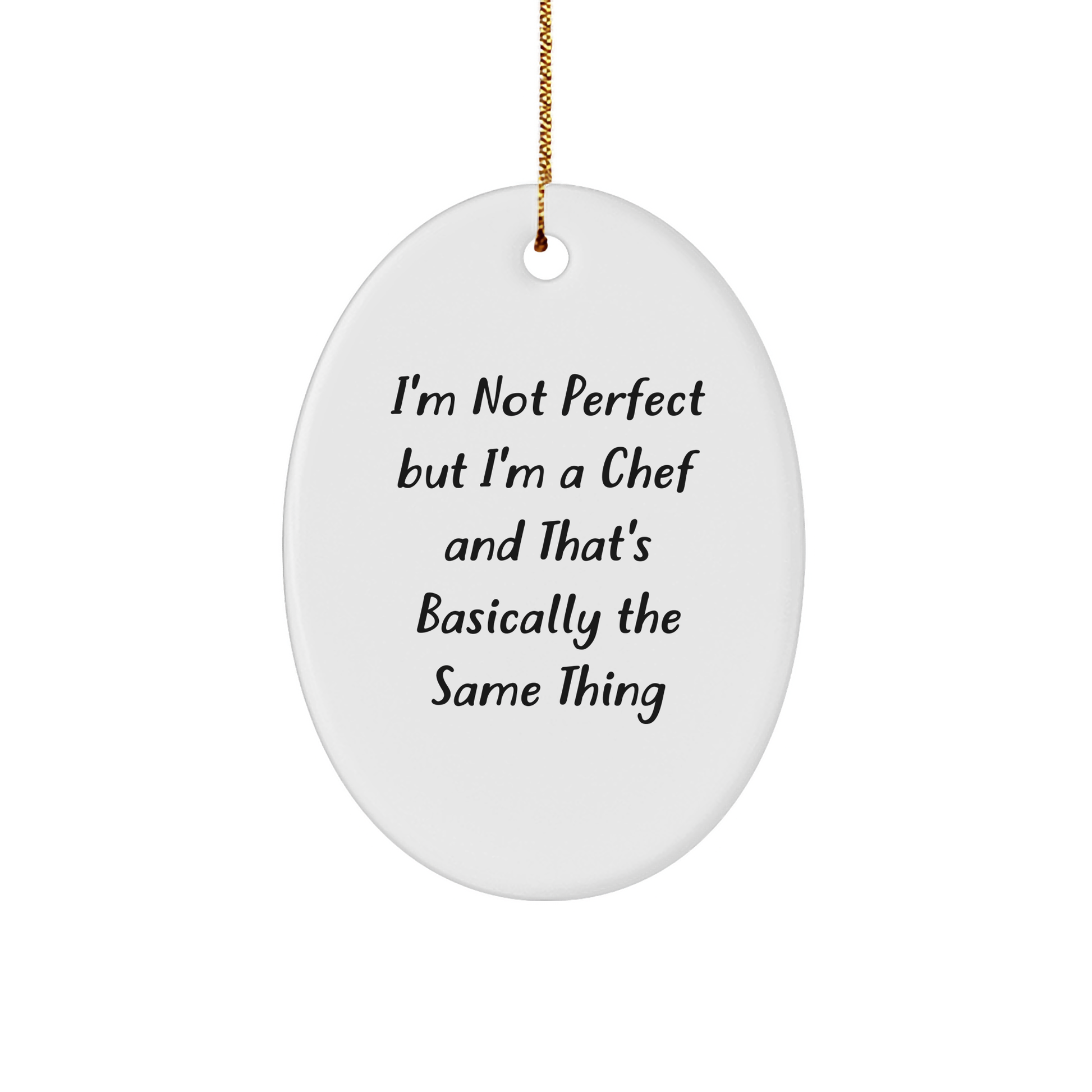 Funny Chef Gifts from Friends for Christmas - Oval Ornament Quote 'I'm Not Perfect But I'm A Chef And That's Basically The Same Thing' - Chef Oval Ornament Gifts for Men and Women - Image 1