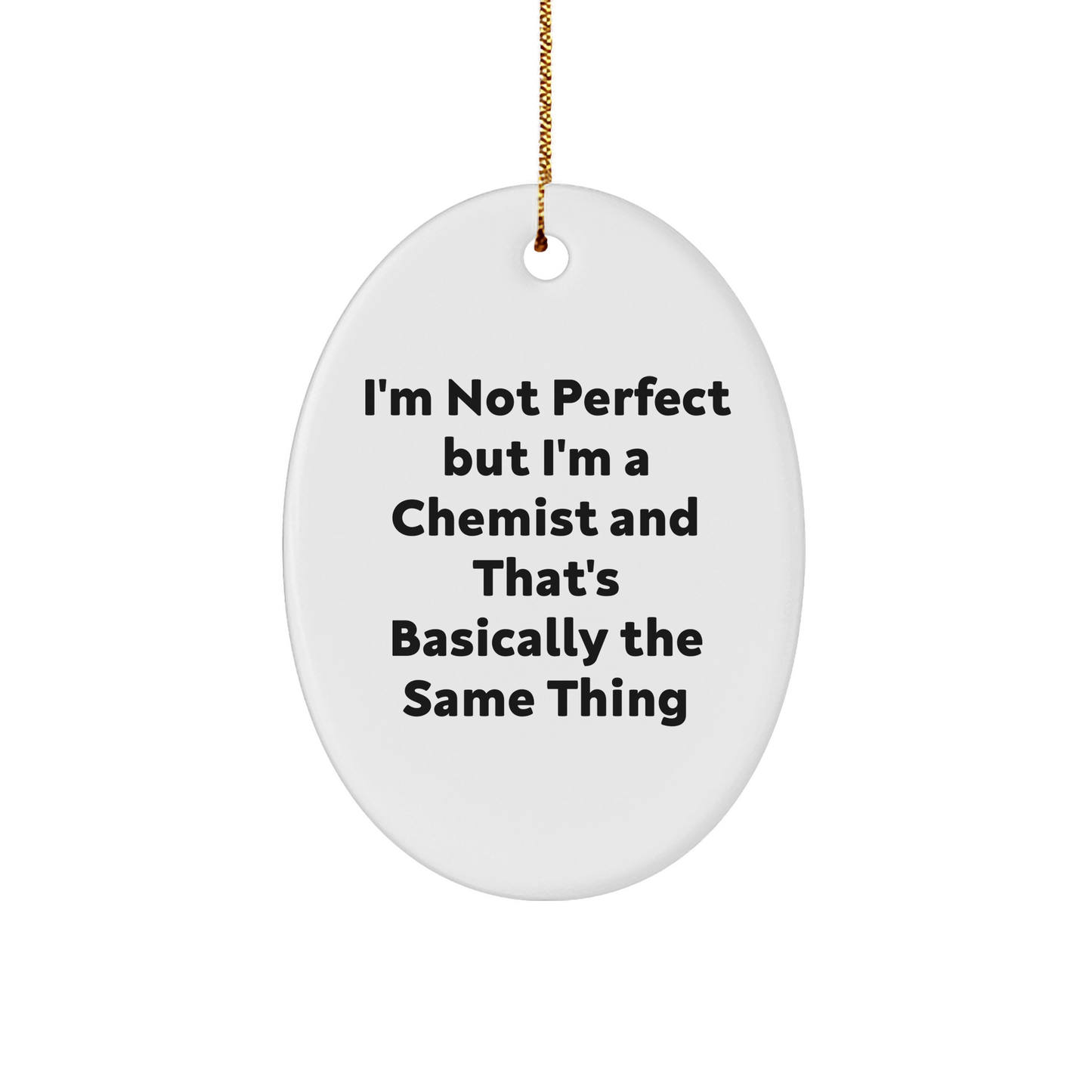Funny Chemist Gifts for Christmas - 'I'm Not Perfect' Oval Ornament from Friends, Coworkers, or Family - Image 1