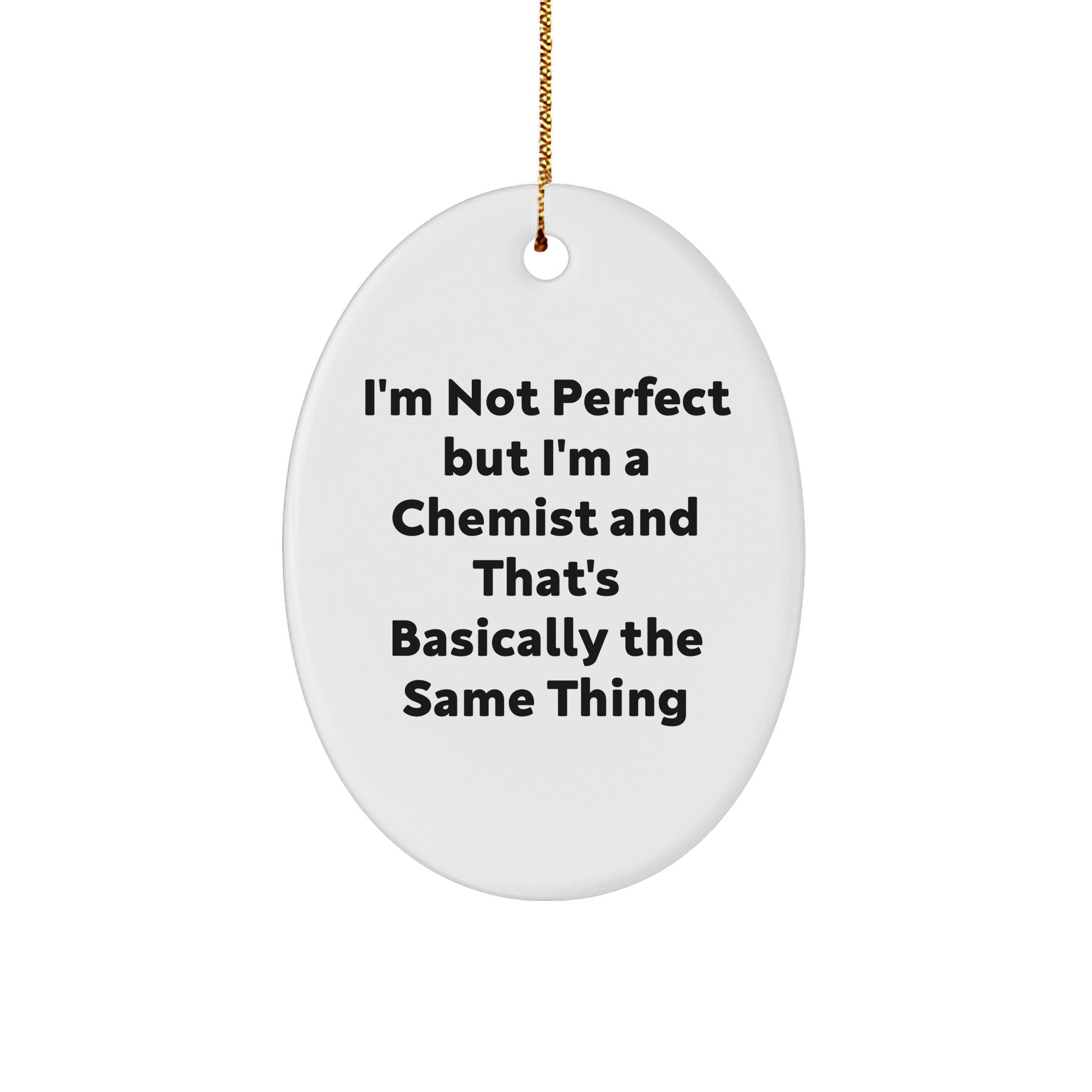 Funny Chemist Gifts for Christmas - 'I'm Not Perfect' Oval Ornament from Friends, Coworkers, or Family - Image 1