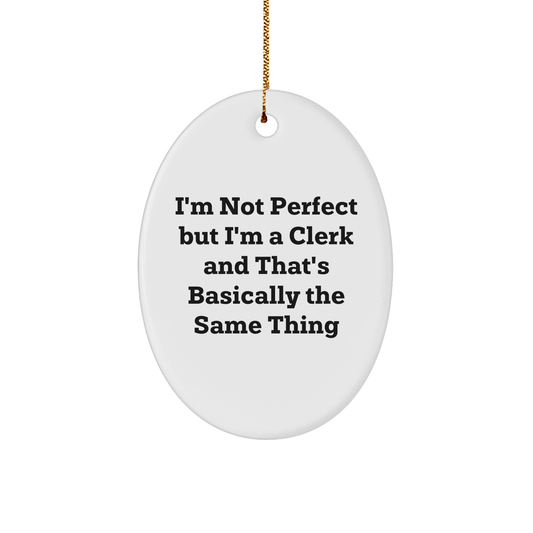 Funny Clerk Gifts, I'm Not Perfect But I'm A Clerk, Oval Ornament for Christmas from Friends to Family - Image 1