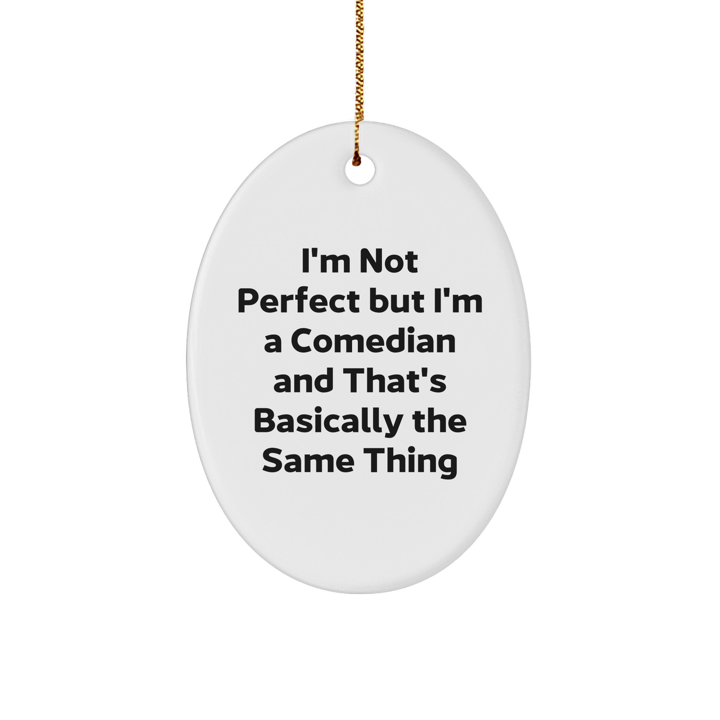 Funny Comedian Gifts from Friends for Comedian - Oval Ornament 'I'm Not Perfect' White - Image 1