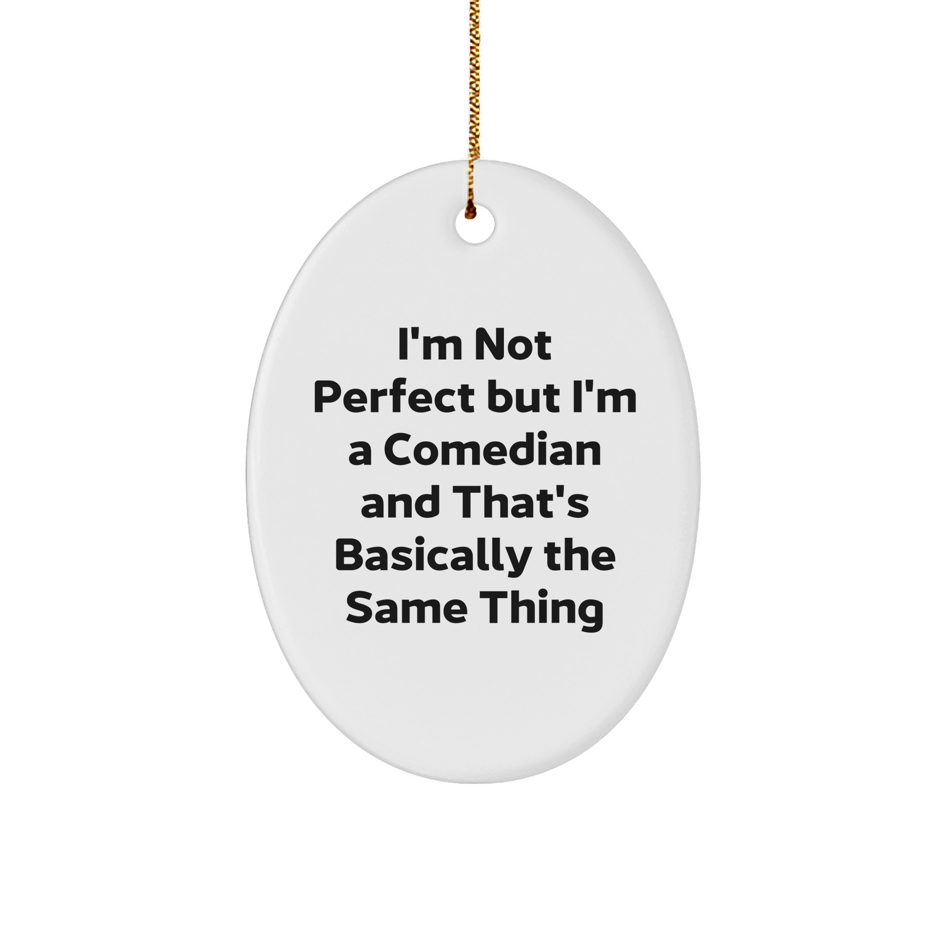 Funny Comedian Gifts from Friends for Comedian - Oval Ornament 'I'm Not Perfect' White - Image 1