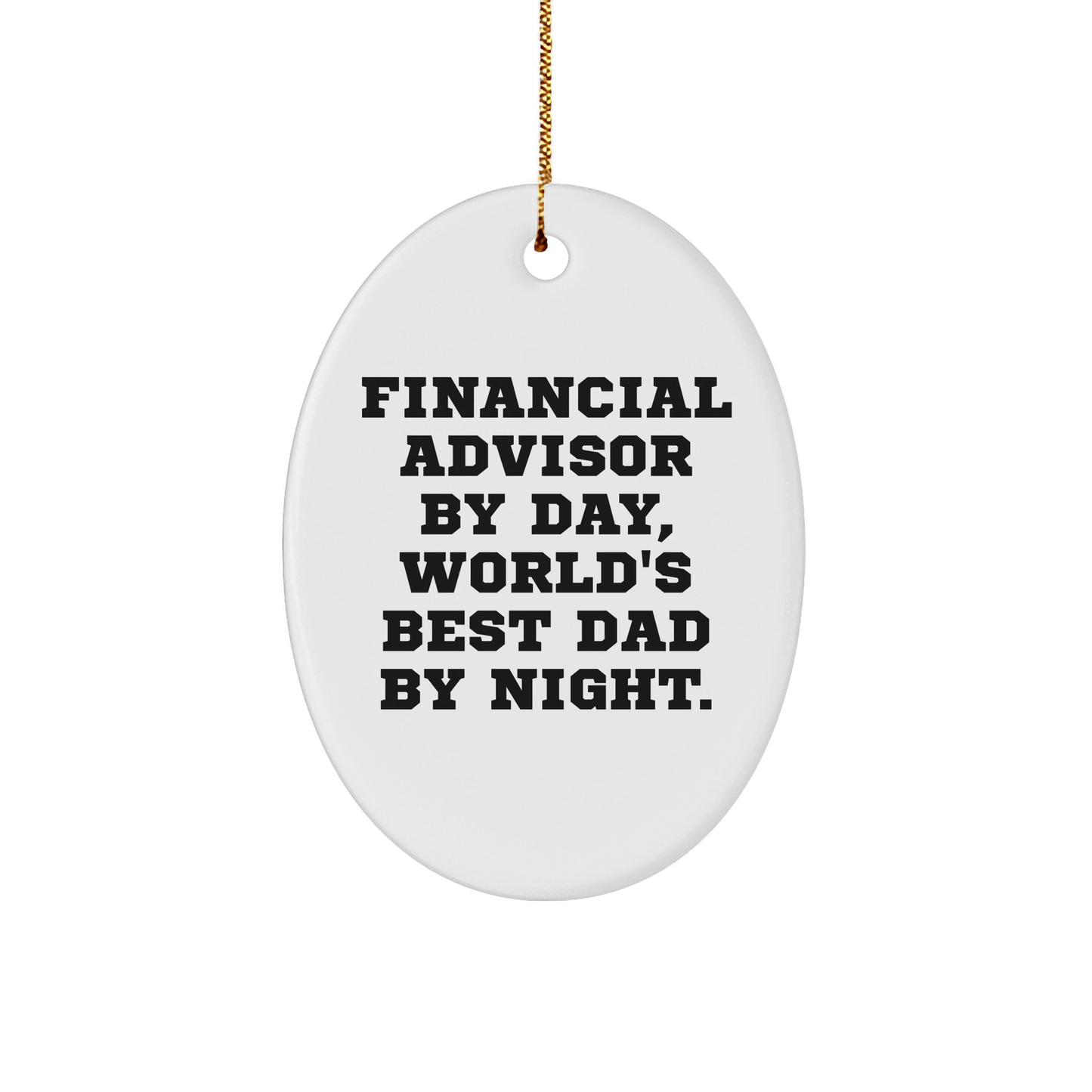 Funny Financial Advisor Gifts from Men, World's Best Dad by Night - Oval Ornament for Christmas, White, Oval Shaped, Gifts for Financial Advisors, Friends, Family - Image 1