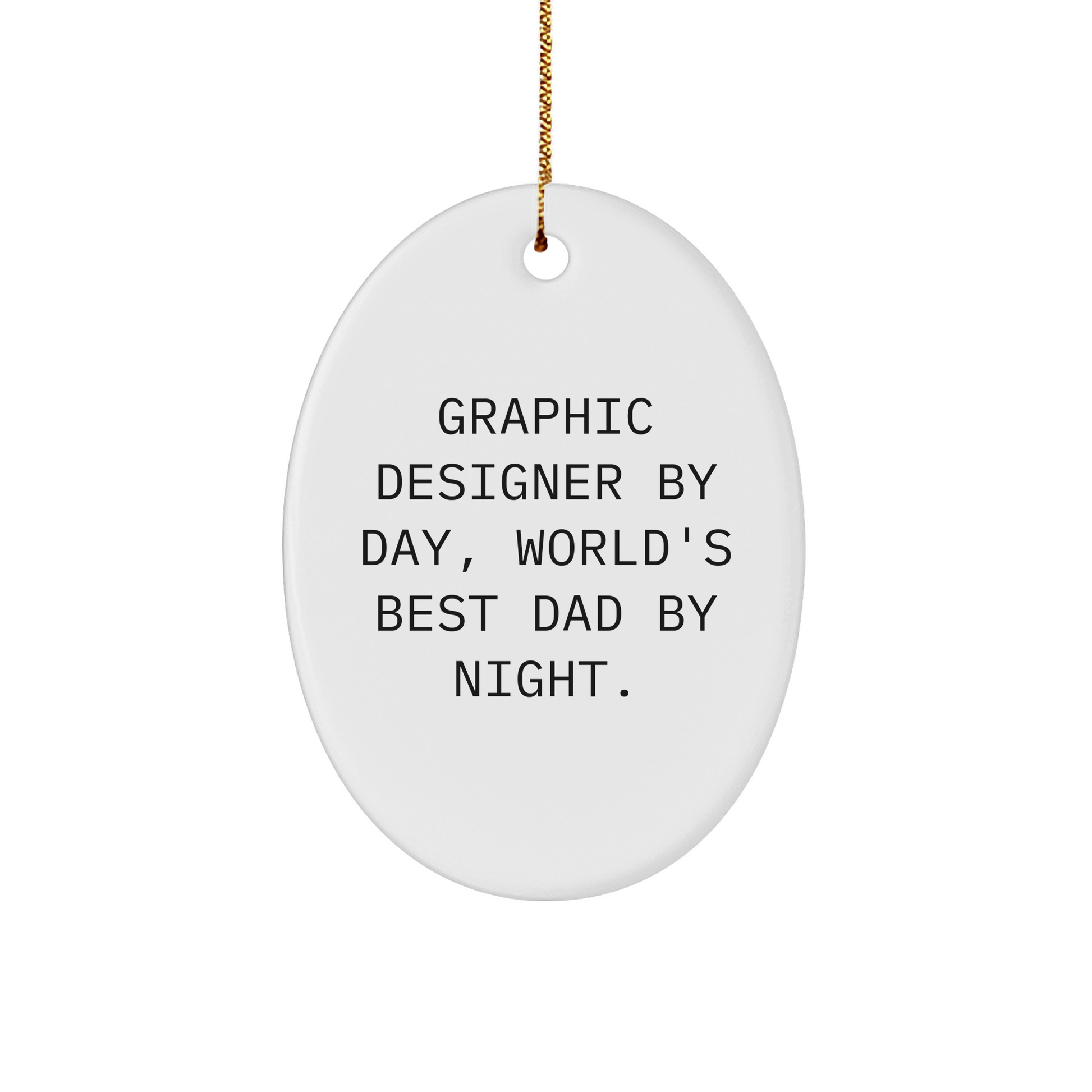 Graphic Designer Gifts - Graphic Designer By Day, World's Best Dad By Night. - Oval Ornament for Christmas - Gifts from Dad to Graphic Designer - Image 1