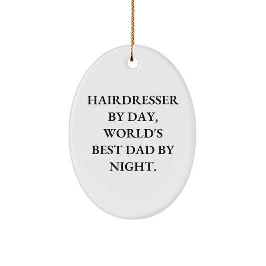 Hairdresser Gifts from Mom to Hairdresser By Day, World's Best Dad By Night., Oval Ornament, Funny Christmas Unique Gift - Image 1