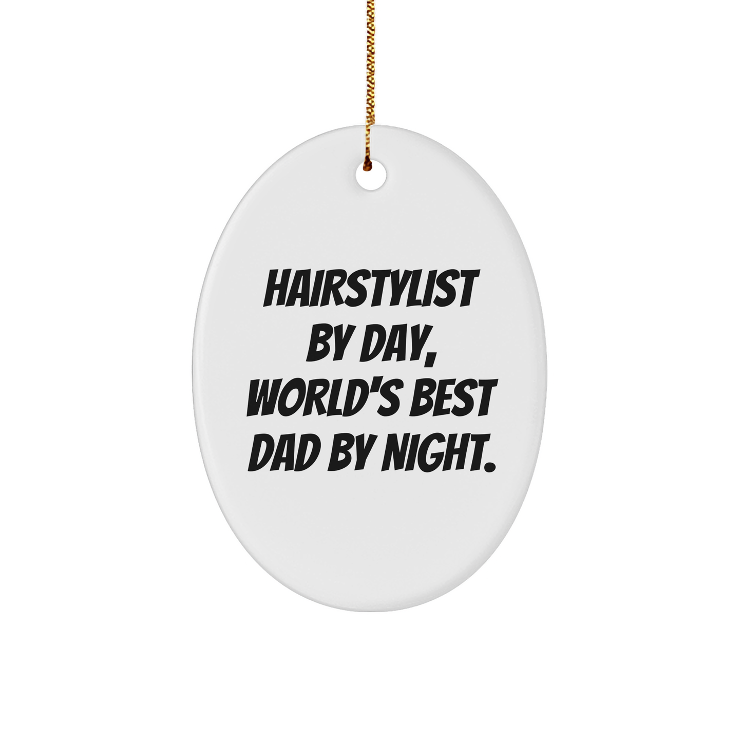 Hairstylist Gifts by Day, Oval Ornament by Night, Funny Christmas Memorable Present from Family to Friends - Image 1