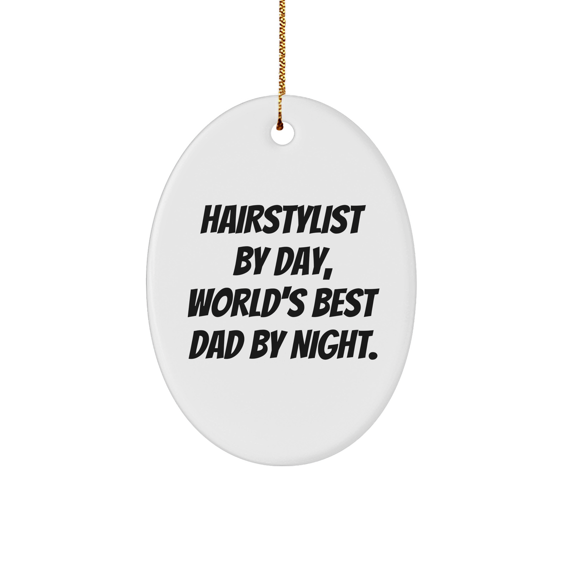 Hairstylist Gifts by Day, Oval Ornament by Night, Funny Christmas Memorable Present from Family to Friends - Image 1