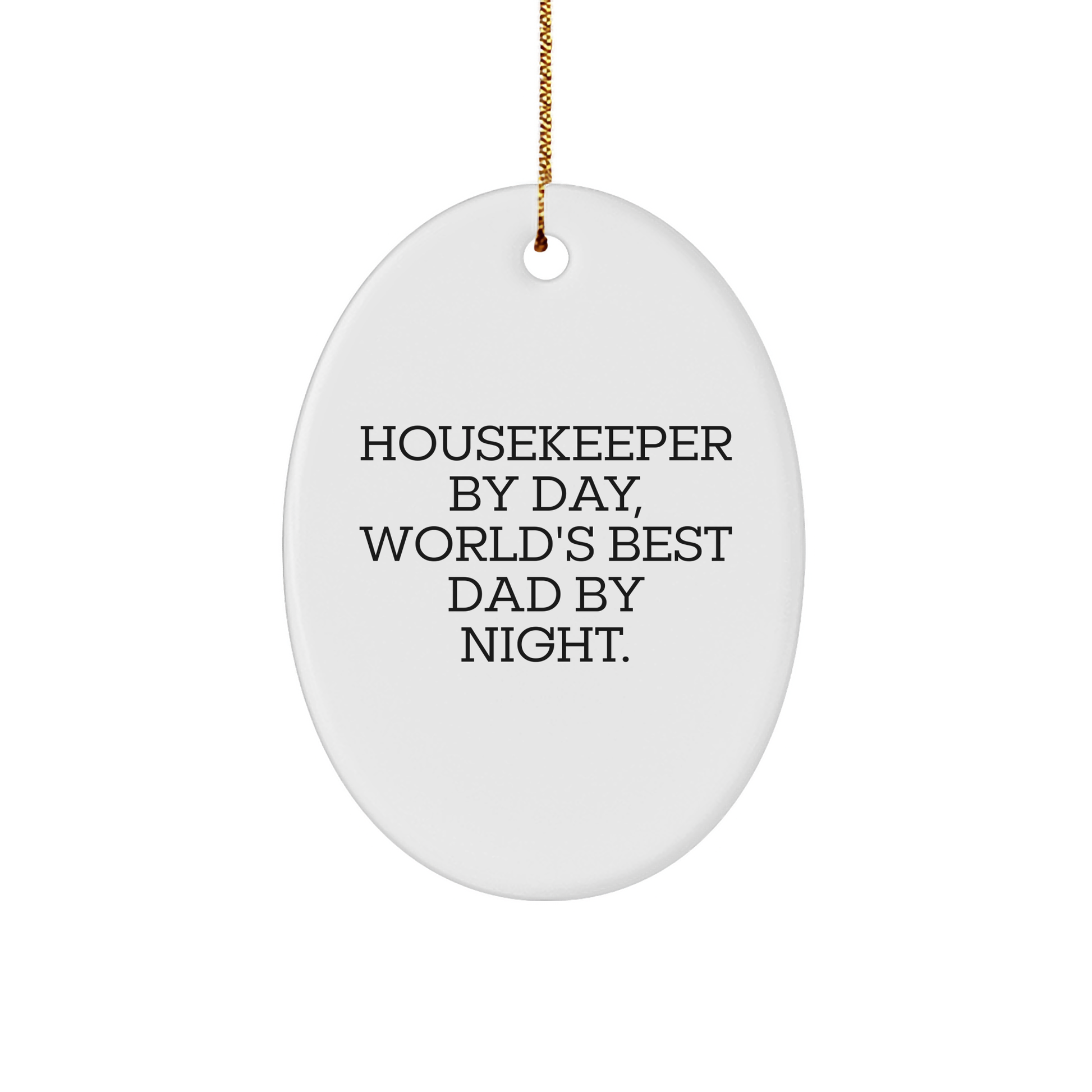 Housekeeper Gifts by Day, Unique Oval Ornament by Night, Gifts from Dad to Housekeeper - Image 1