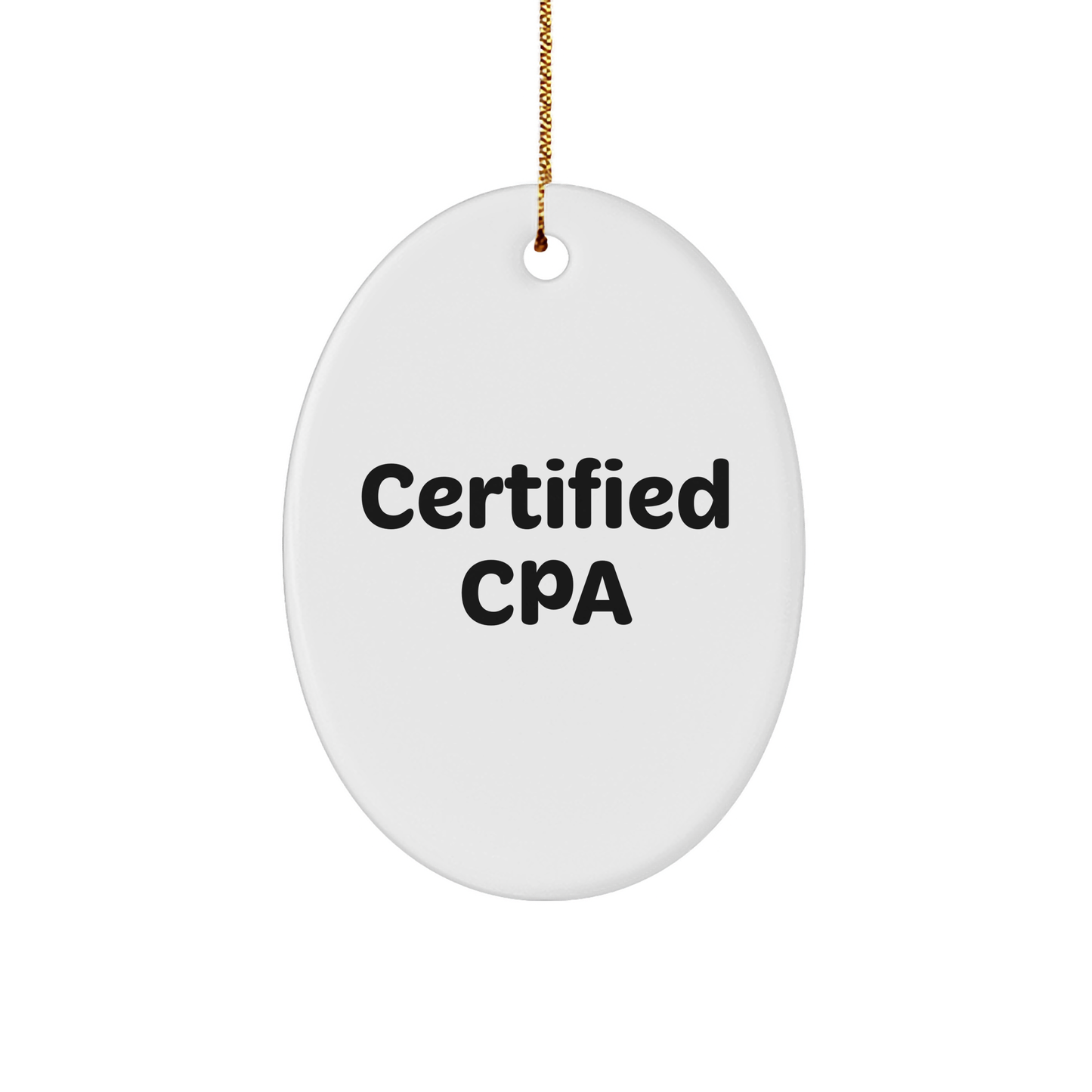 Certified CPA Gifts from Friends - Funny Quotes Oval Ornament for Christmas - White Oval Shaped MDF with Sublimation Printing - Gifts for CPA Professionals - Image 1