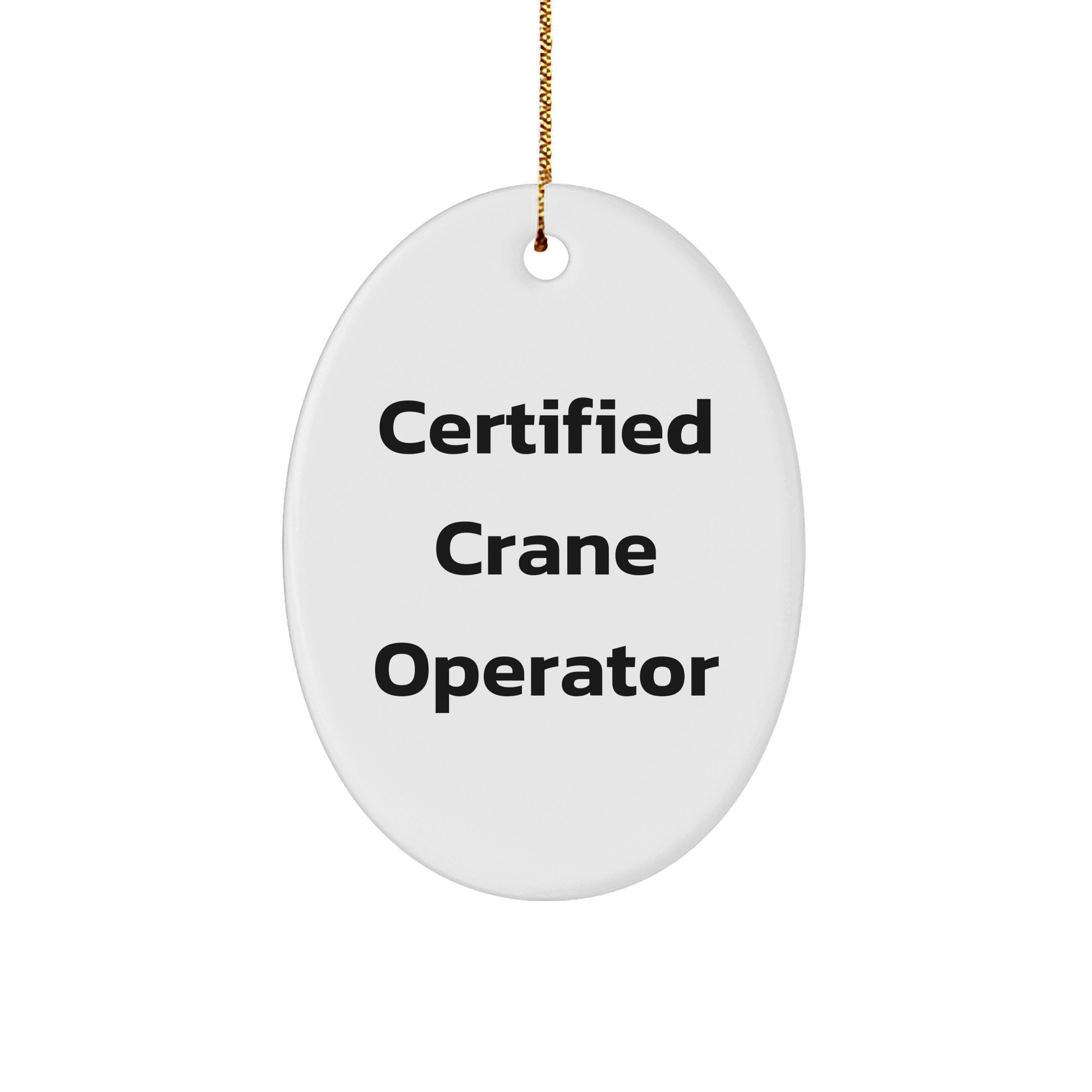 Funny Certified Crane Operator Gifts for Men, 'I'm Operator Certified!' Oval Ornament, Christmas Unique Present from Friends, Coworkers, Family - Image 1