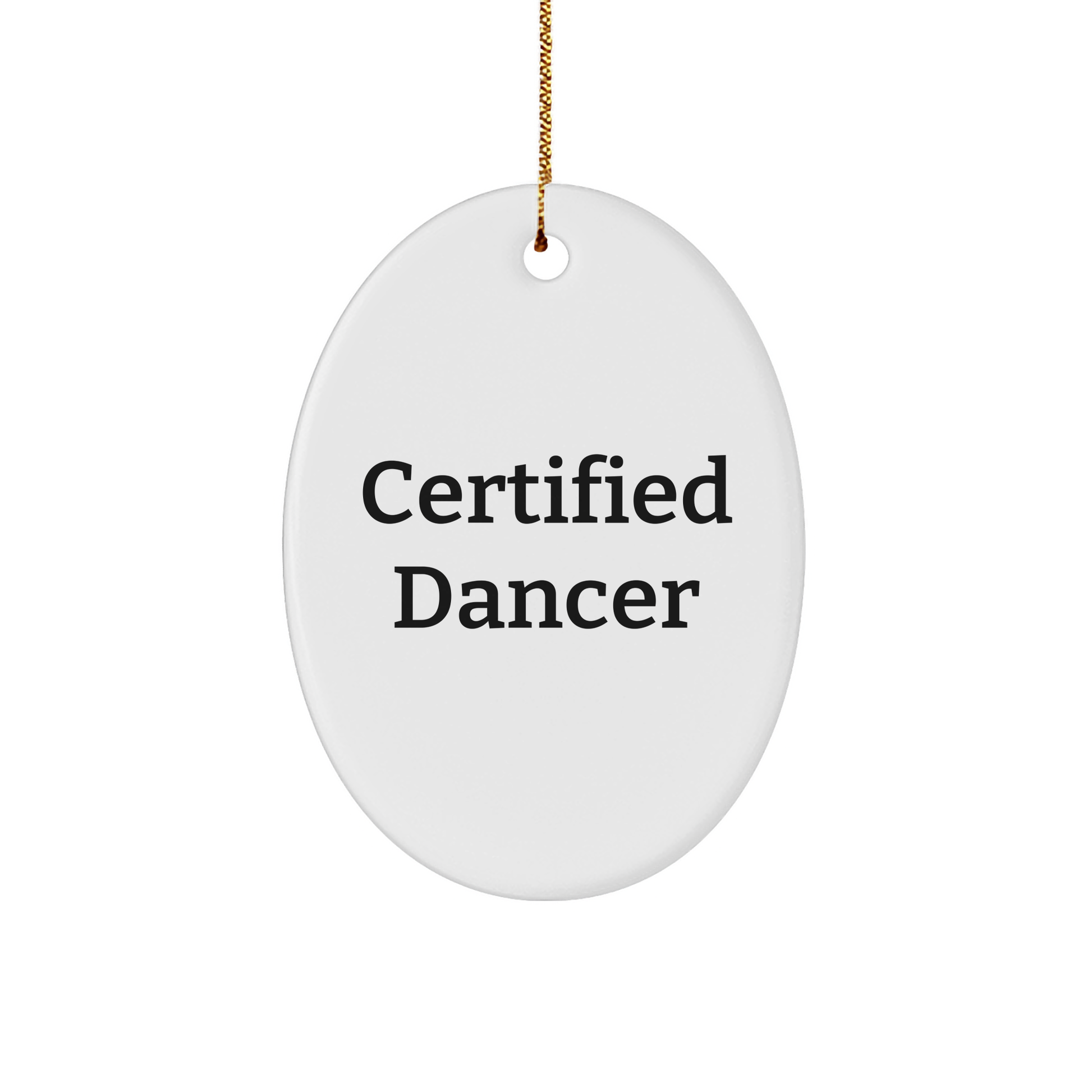 Funny Quotes from a Certified Dancer, Oval Ornament Gifts for Women, Gifts from Family, Unique Christmas Unique Gift Ideas for Dancer Friends - Image 1