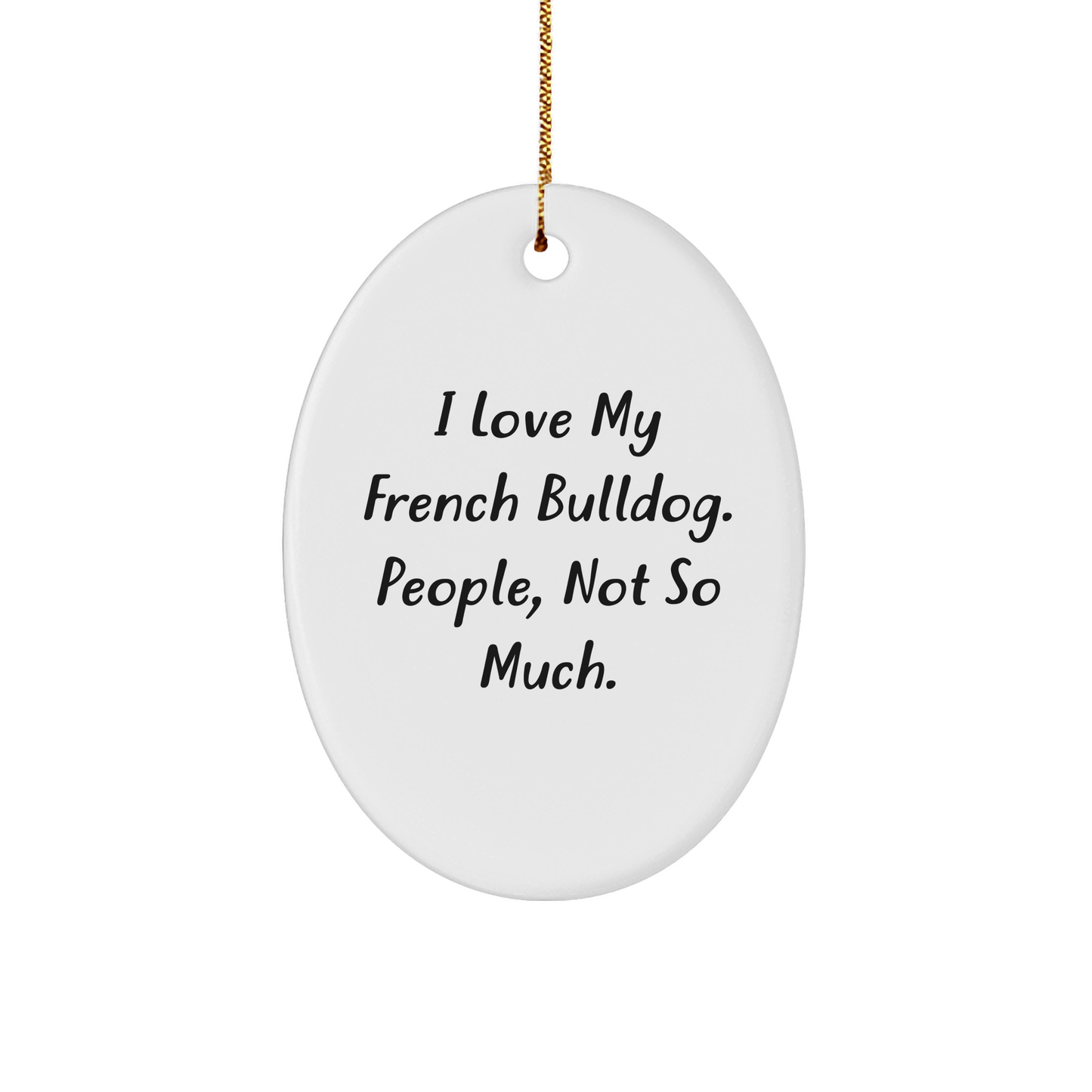 French Bulldog Lovers Unite! Gifts from Family for French Bulldog, Oval Ornament with Humorous Quote, Christmas Unique Gifts - Image 1