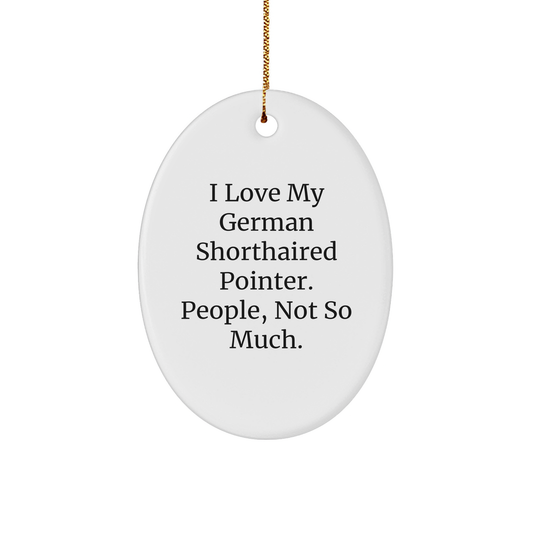 German Shorthaired Pointer Dog Oval Ornament, Funny Quote Gifts for Men, Women, or Friends from Family, Christmas Unique Gifts - Image 1