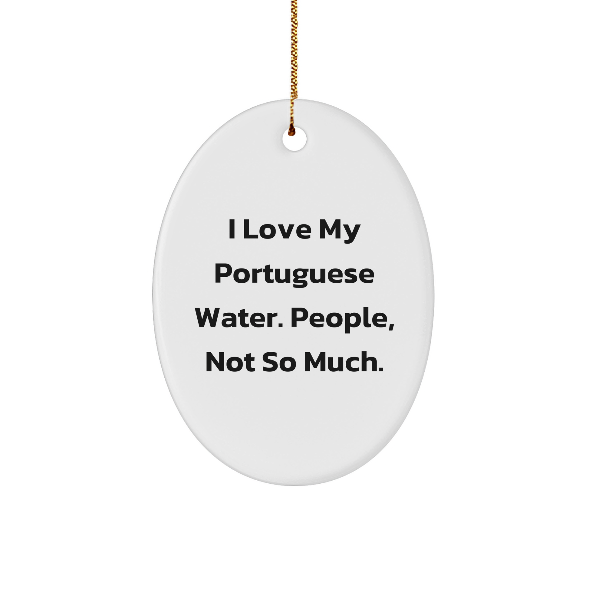 Gifts from Men to Portuguese Water Dog Lovers - Oval Ornament with Funny Quote, Perfect for Christmas - Image 1