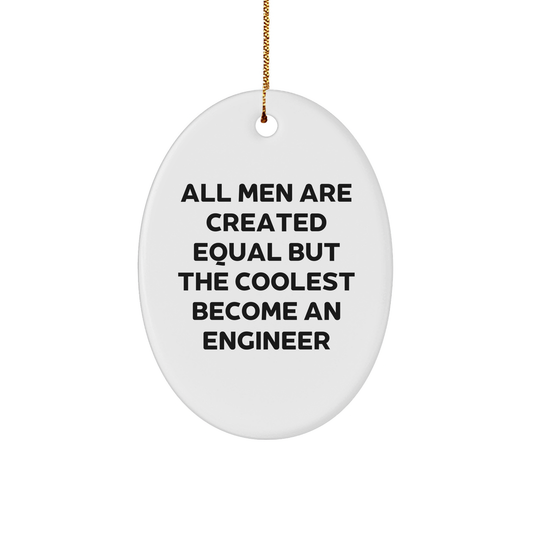Engineer Gifts from Men - Funny Oval Ornament for Christmas, 'All Men Are Created Equal But The Coolest Become An Engineer' Quote, Gifts for Engineer, Unique Gifts for Christmas - Image 1