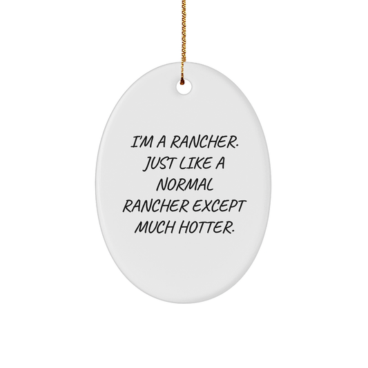 Rancher Gifts from Friends to Friends, Oval Ornament with Funny Quote, Unique Christmas Unique Gift for Men, Women, or Coworkers - Image 1