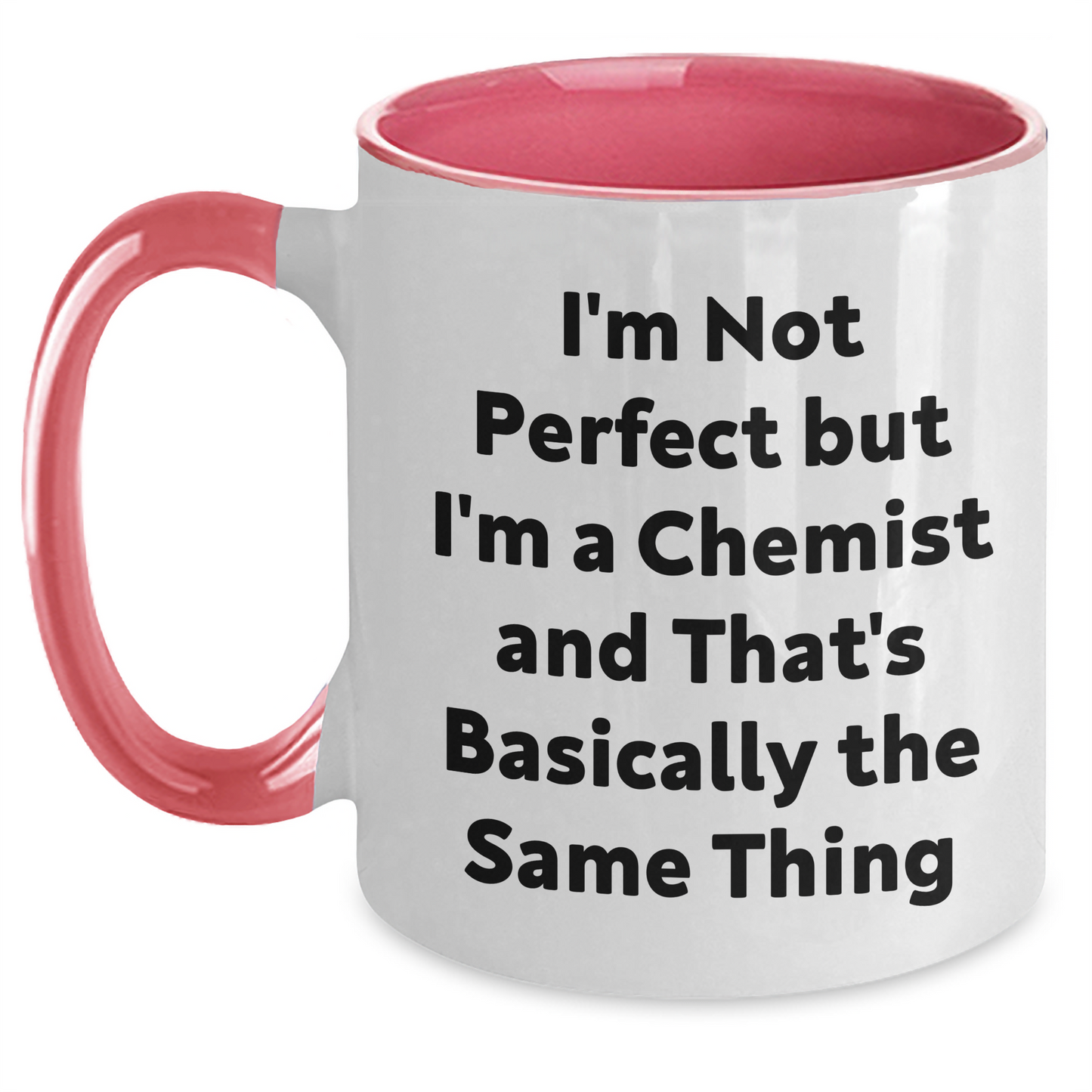 Funny Chemist Gifts from Friends, Family, or Coworkers - I'm Not Perfect But I'm A Chemist And That's Basically The Same Thing Two Tone Coffee Mug for Graduation - Main