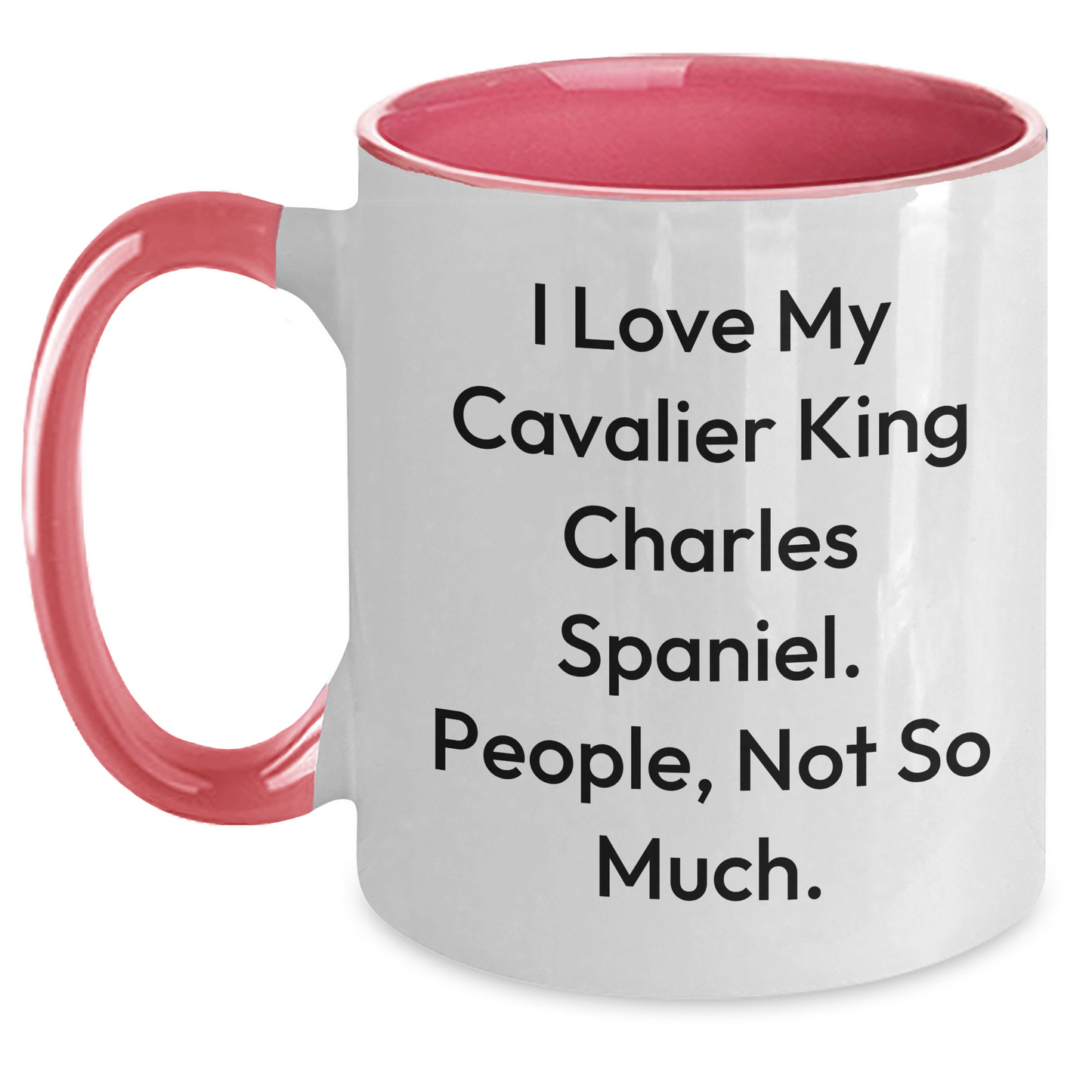 Cavalier King Charles Spaniel Dog Lovers Funny Two Tone Coffee Mug Gifts from Family to Friends for Graduation, 'I Love My Cavalier King Charles Spaniel. People, Not So Much.' - Main