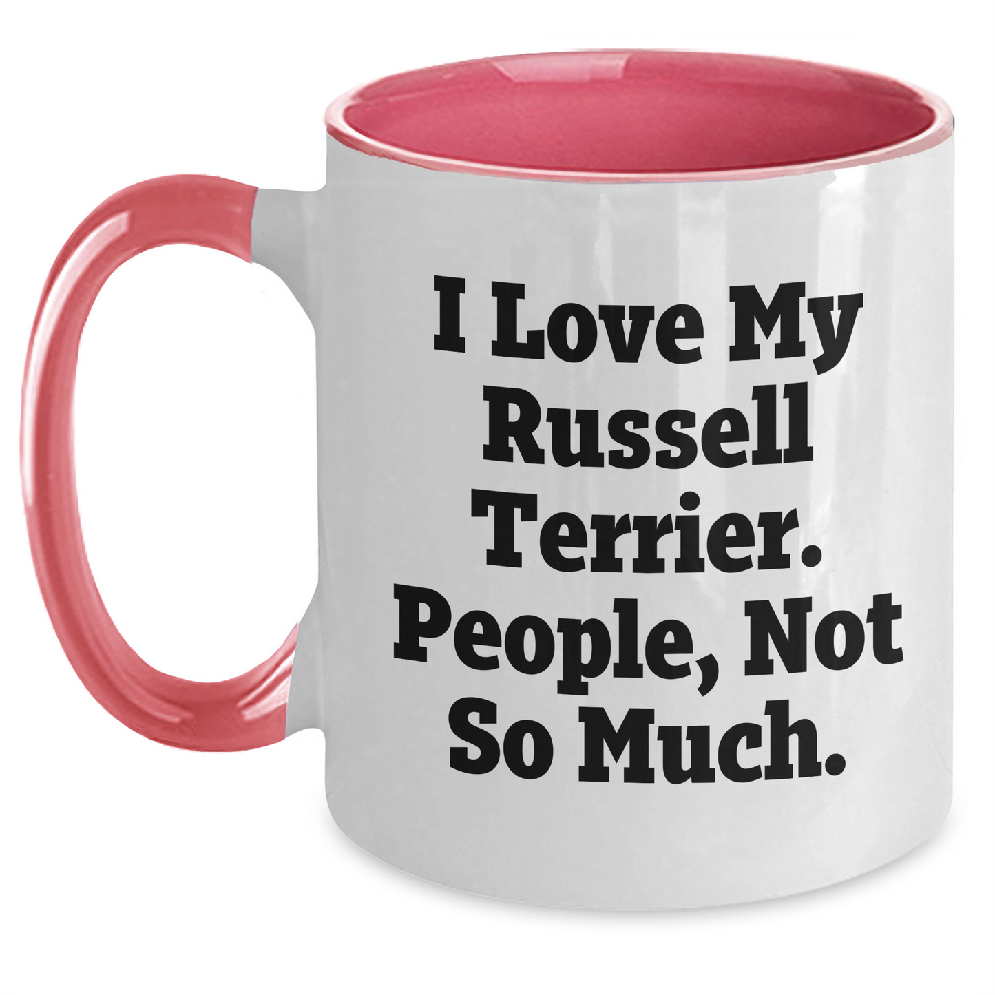 Funny Russell Terrier Dog Gifts for Men, I Love My Russell Terrier. People, Not So Much., Unique Graduation Gifts from Family - Two Tone Coffee Mug - Main