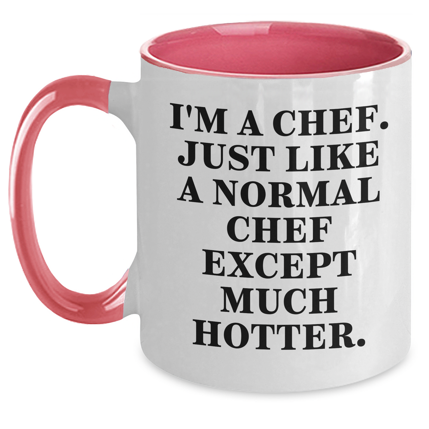 Funny Chef Gifts for Graduation - 'I'm A Chef. Just Like A Normal Chef Except Much Hotter.' Two Tone Coffee Mug from Friends, Coworkers, Family - Main
