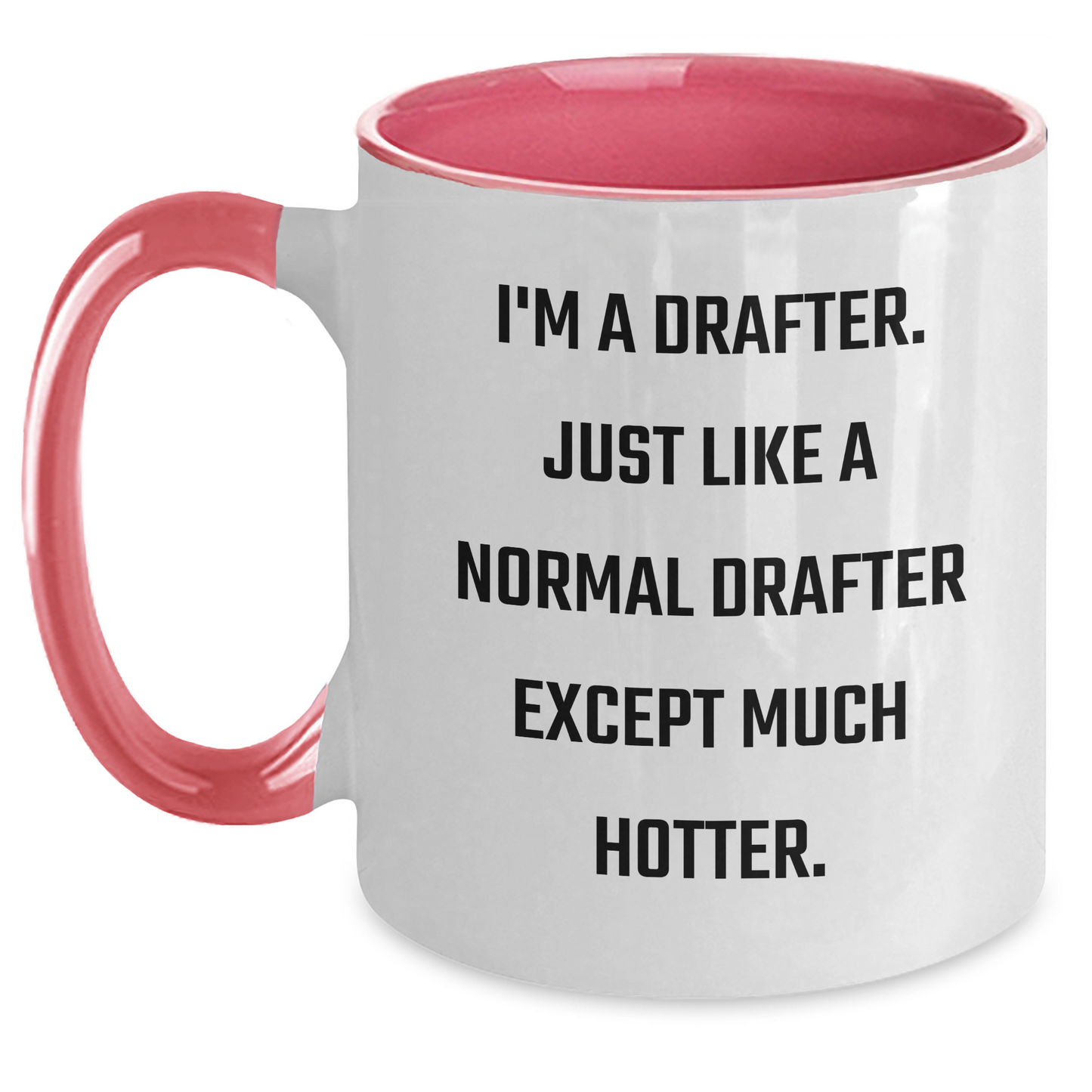 Funny Drafter Gifts from Friends for Graduation, I'm A Drafter. Just Like A Normal Drafter Except Much Hotter., Two Tone Coffee Mug, Drafter Lover Gifts, Gifts for Drafter - Main