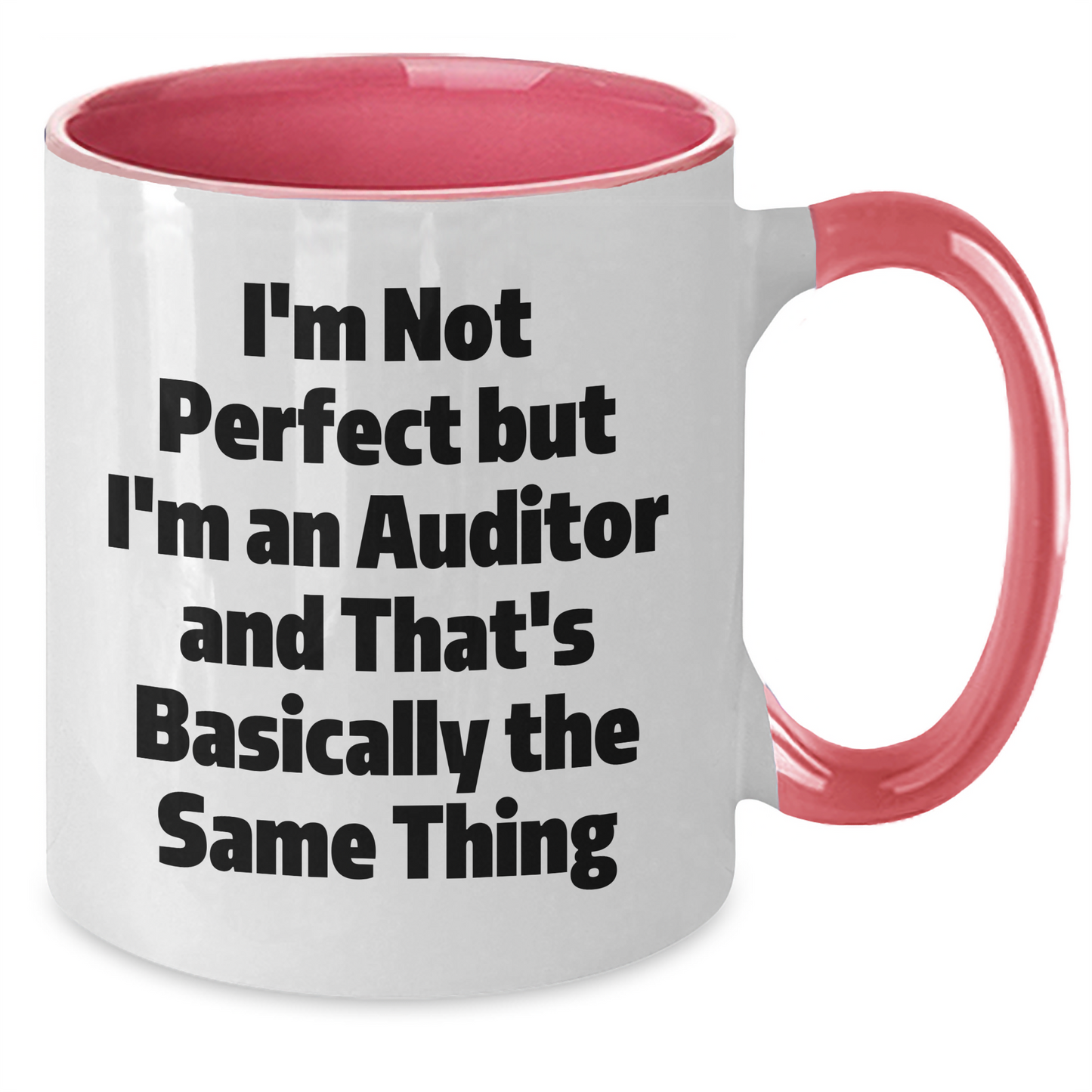 Funny Auditor Gifts - I'm Not Perfect But I'm An Auditor And That's Basically The Same Thing, Graduation Unique Auditor Mug, Two Tone Coffee Mug for Men, Women, Friends, Coworkers, Family - Additional