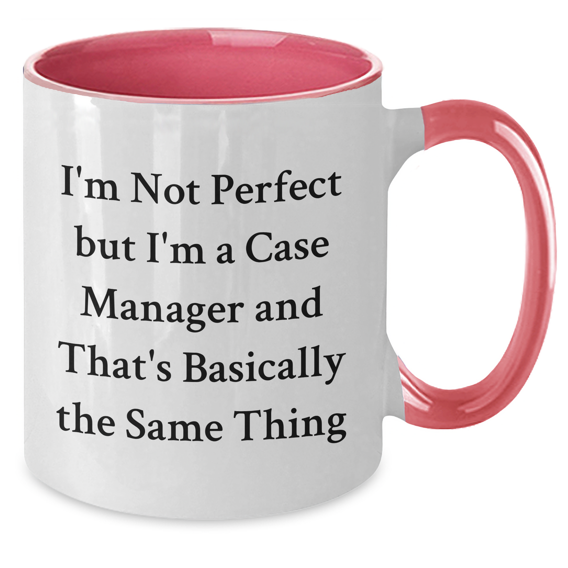 Funny Case Manager Gifts from Friends - I'm Not Perfect, But I'm a Case Manager Two Tone Coffee Mug for Graduation - Additional