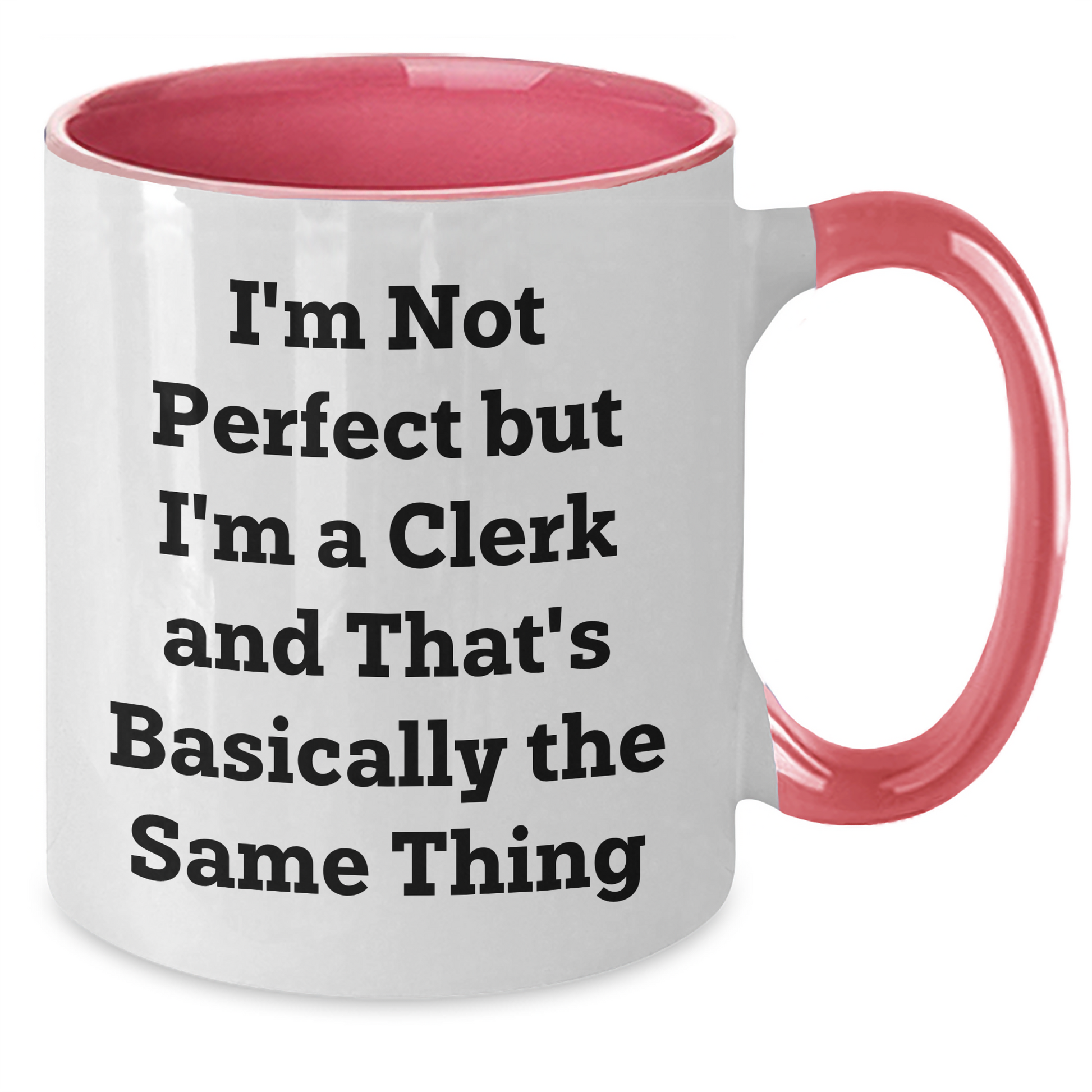 Funny Clerk Gifts from Friends for Graduation - I'm Not Perfect But I'm A Clerk And That's Basically The Same Thing Two Tone Coffee Mug - Additional