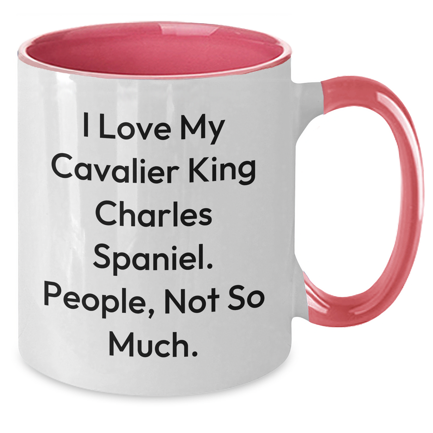 Cavalier King Charles Spaniel Dog Lovers Funny Two Tone Coffee Mug Gifts from Family to Friends for Graduation, 'I Love My Cavalier King Charles Spaniel. People, Not So Much.' - Additional
