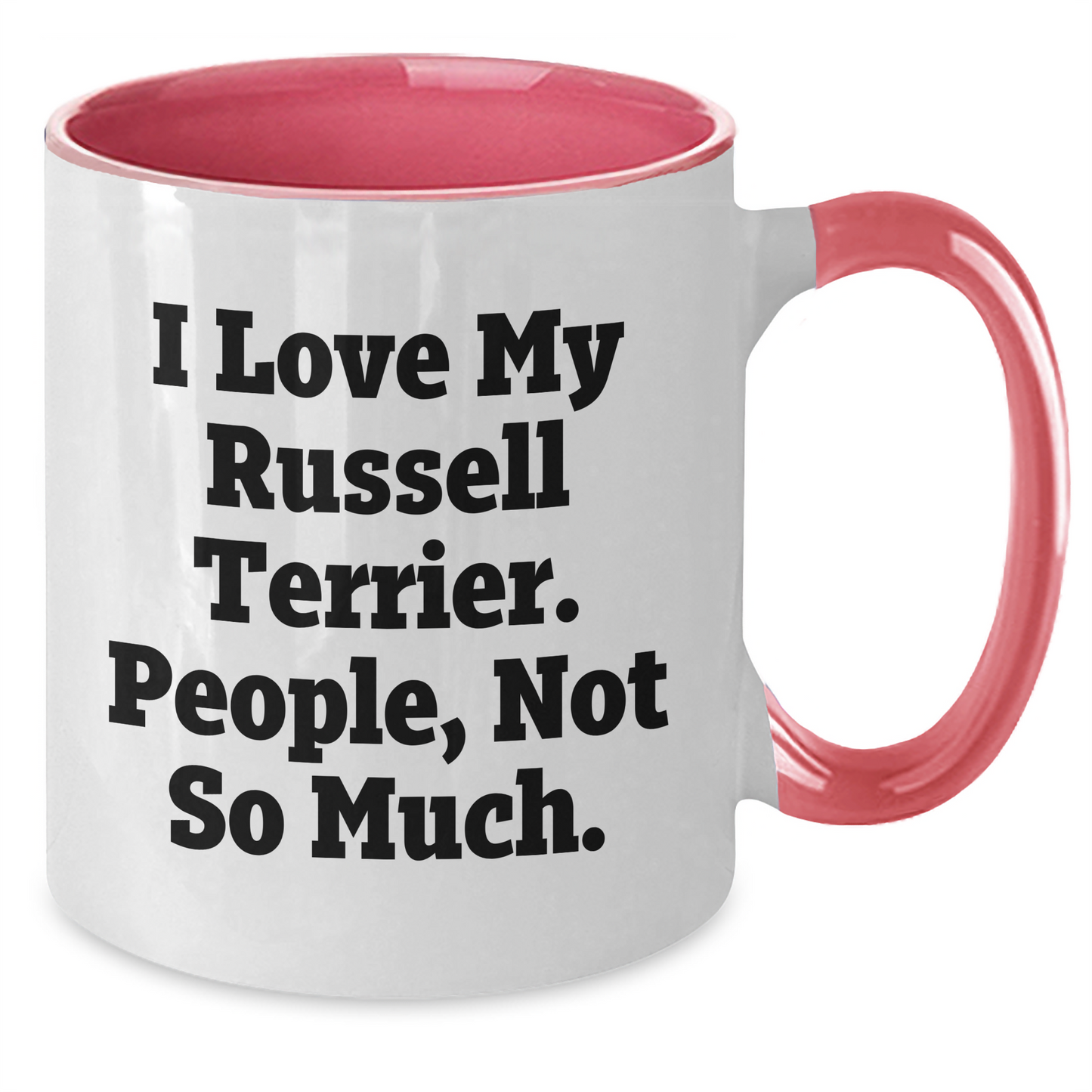 Funny Russell Terrier Dog Gifts for Men, I Love My Russell Terrier. People, Not So Much., Unique Graduation Gifts from Family - Two Tone Coffee Mug - Additional