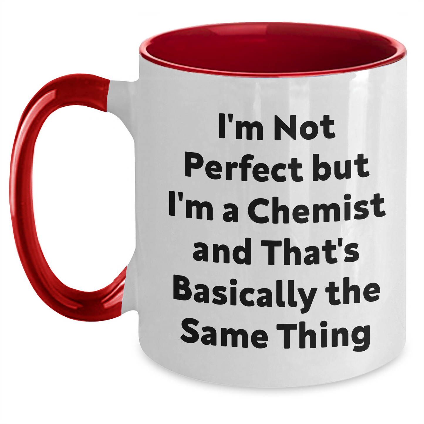 Funny Chemist Gifts from Friends, Family, or Coworkers - I'm Not Perfect But I'm A Chemist And That's Basically The Same Thing Two Tone Coffee Mug for Graduation - Main